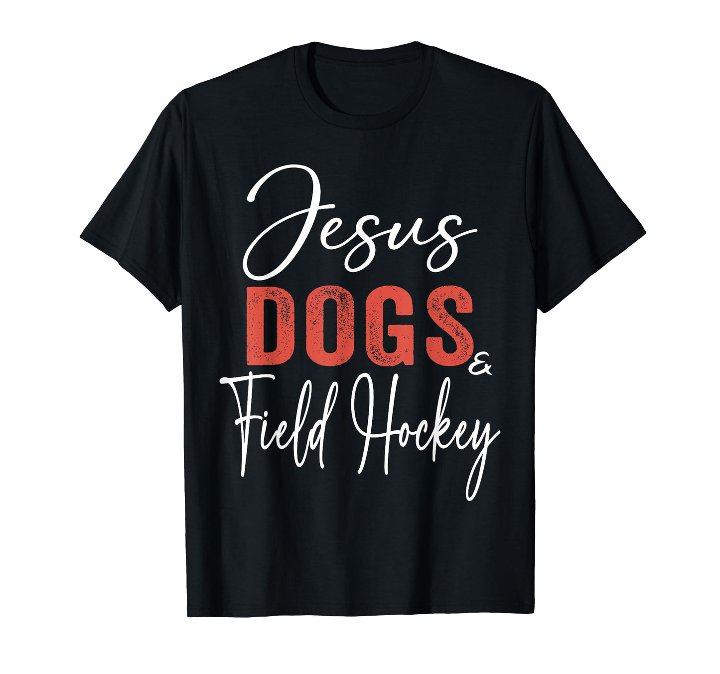 Funny Field Hockey Gifts Jesus Dogs T-Shirt - Minimalist Print for Adults - T-Shirt, Sweatshirt, Hoodie