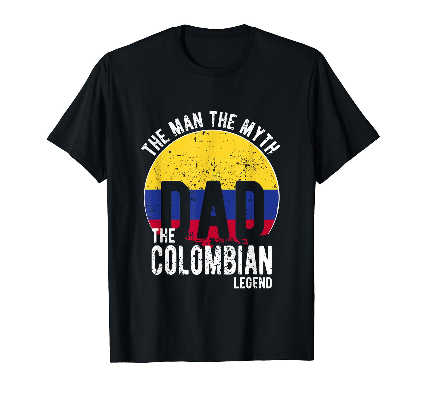 Myth Colombian Legend Dad Colombian T-Shirt - Aesthetic Graphic Unisex - T-Shirt, Sweatshirt, Hoodie