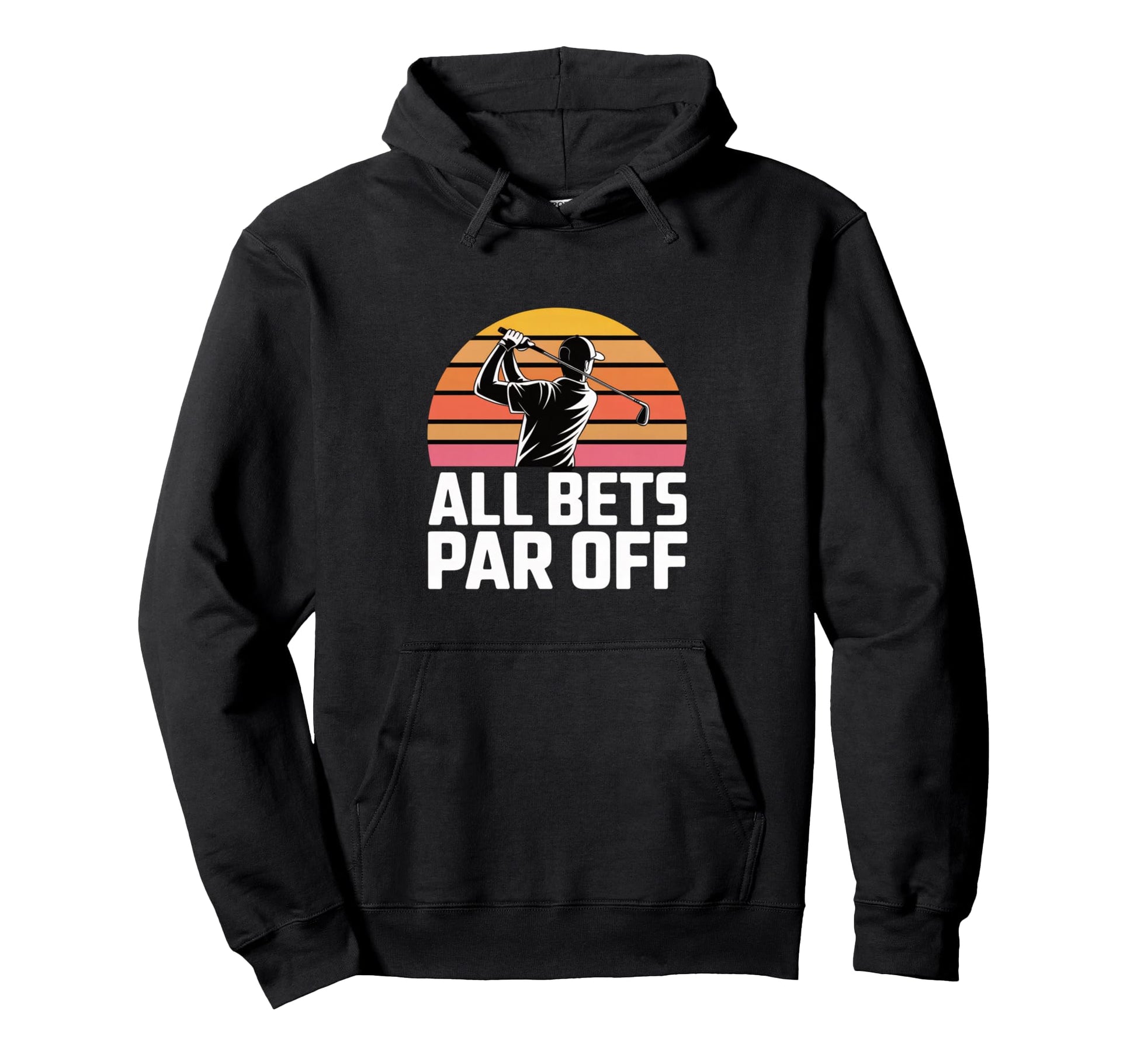 Golf Dad All Bets Par Off Funny Golfer Hoodie - Trendy Graphic for Adults - T-Shirt, Sweatshirt, Hoodie