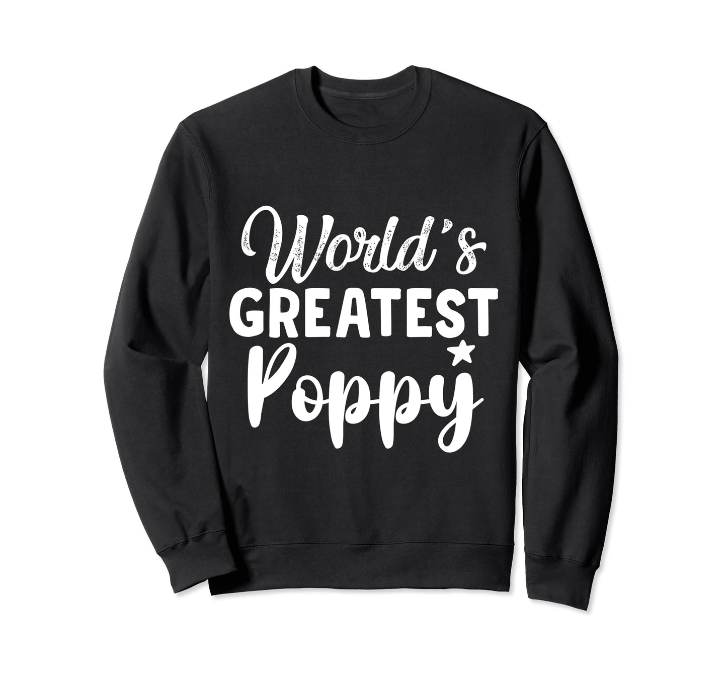 Worlds Greatest Poppy Pop Grandpa Sweatshirt - Novelty Apparel for Adults - T-Shirt, Sweatshirt, Hoodie