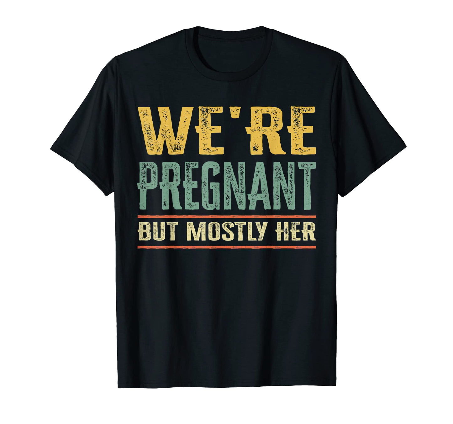 Mens Were Pregnant But Mostly Her Funny T-Shirt - Novelty Apparel Men Women - T-Shirt, Sweatshirt, Hoodie