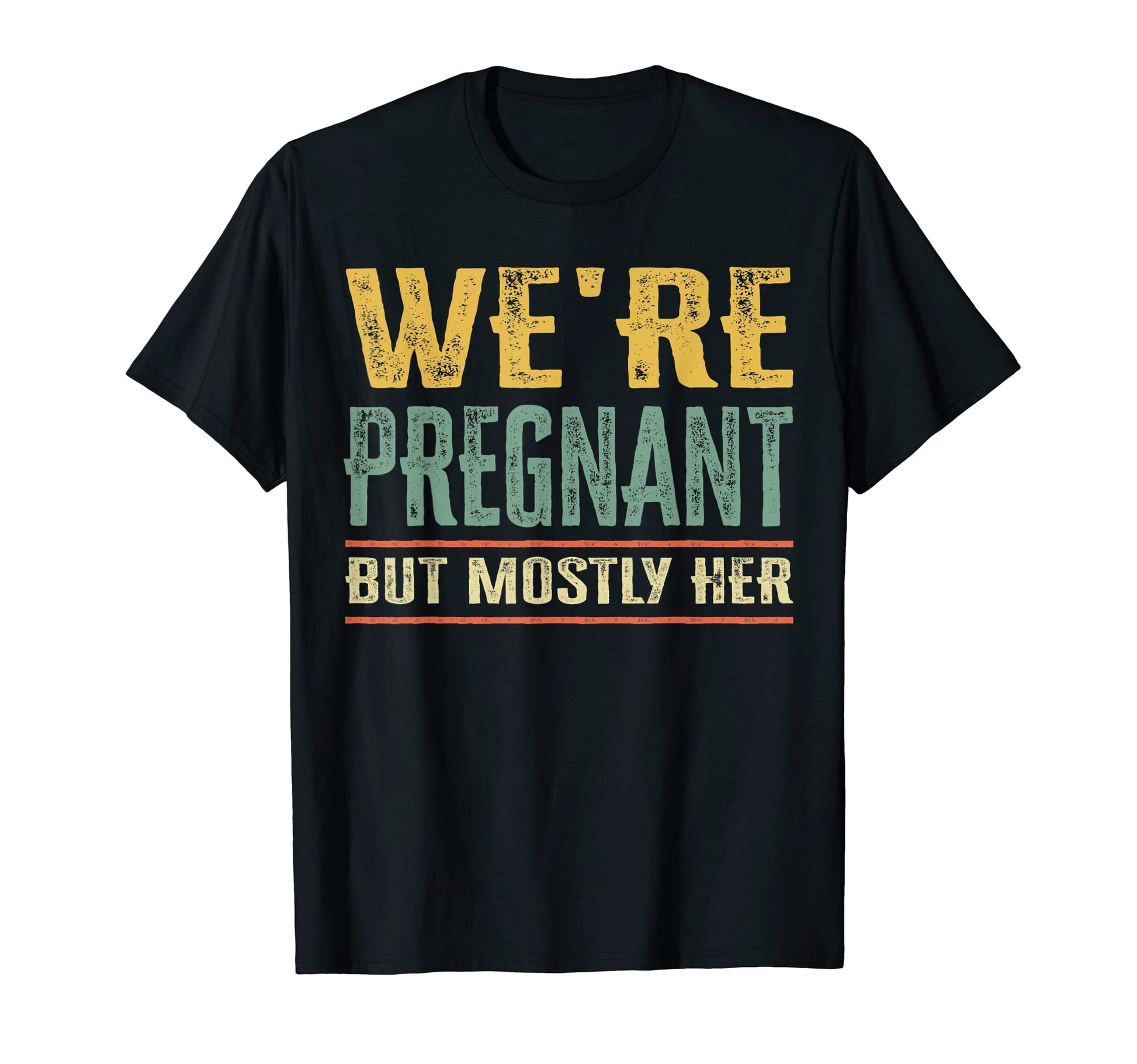 Mens Were Pregnant But Mostly Her Funny T-Shirt - Novelty Apparel Men Women - T-Shirt, Sweatshirt, Hoodie