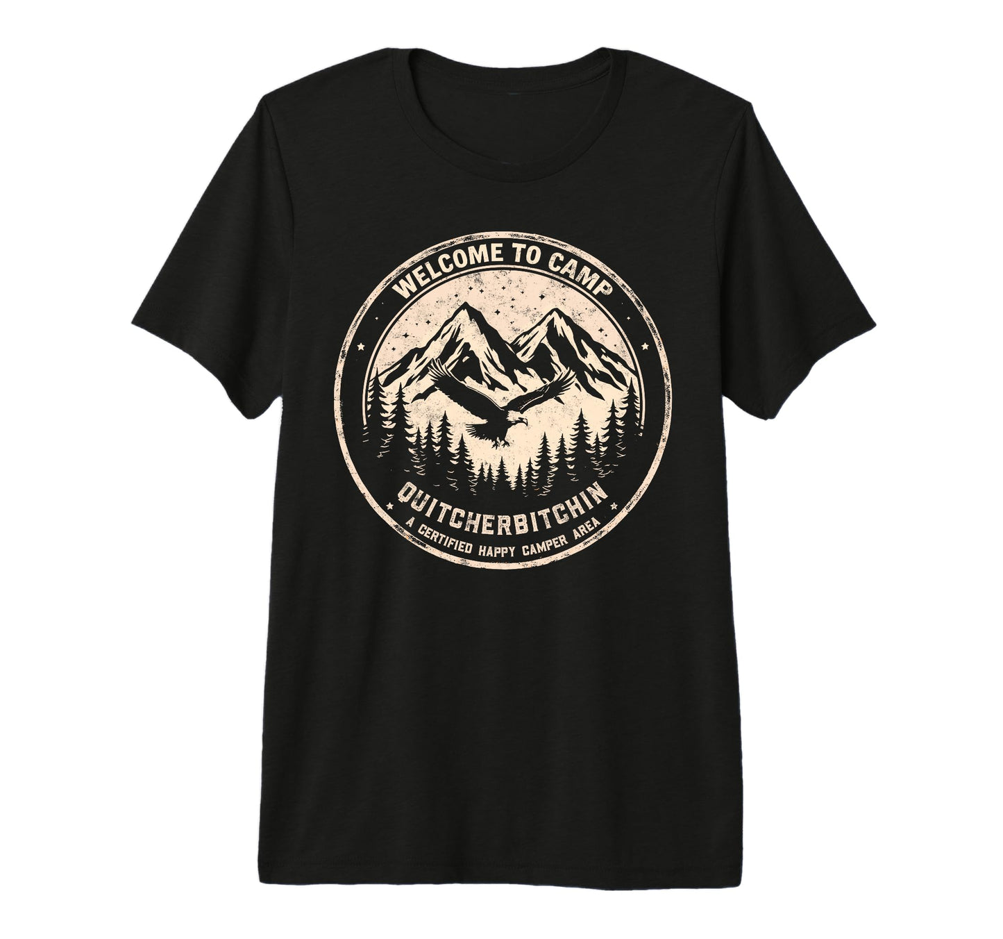 Welcome To Camp Quitcherbitchin T-Shirt - Fun Novelty Design Unisex - T-Shirt, Sweatshirt, Hoodie