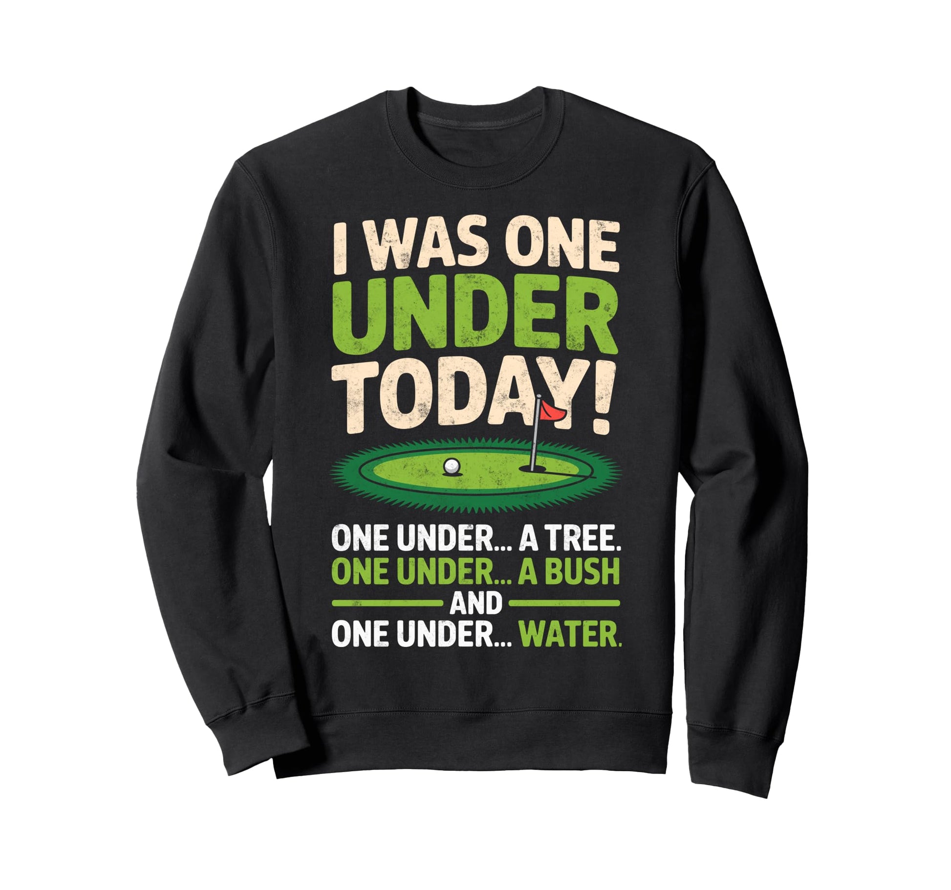 I Was One Under Today Golfing Golf Sweatshirt - Aesthetic Graphic Unisex - T-Shirt, Sweatshirt, Hoodie