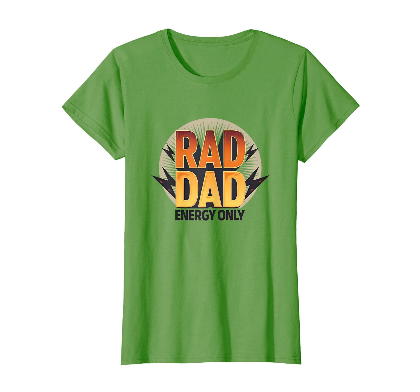 Rad Dad Energy Only Fathers Day T-Shirt - Trendy Graphic Unisex - T-Shirt, Sweatshirt, Hoodie