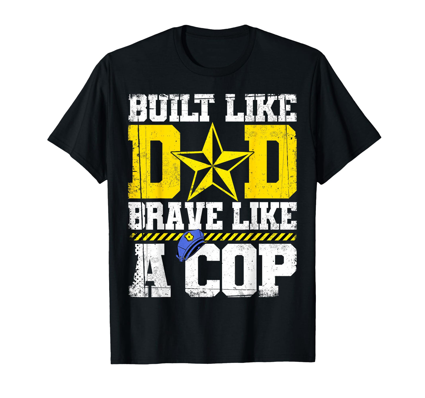 Police Officer Built Like Dad Brave Like Cop T-Shirt - Graphic Print Unisex - T-Shirt, Sweatshirt, Hoodie
