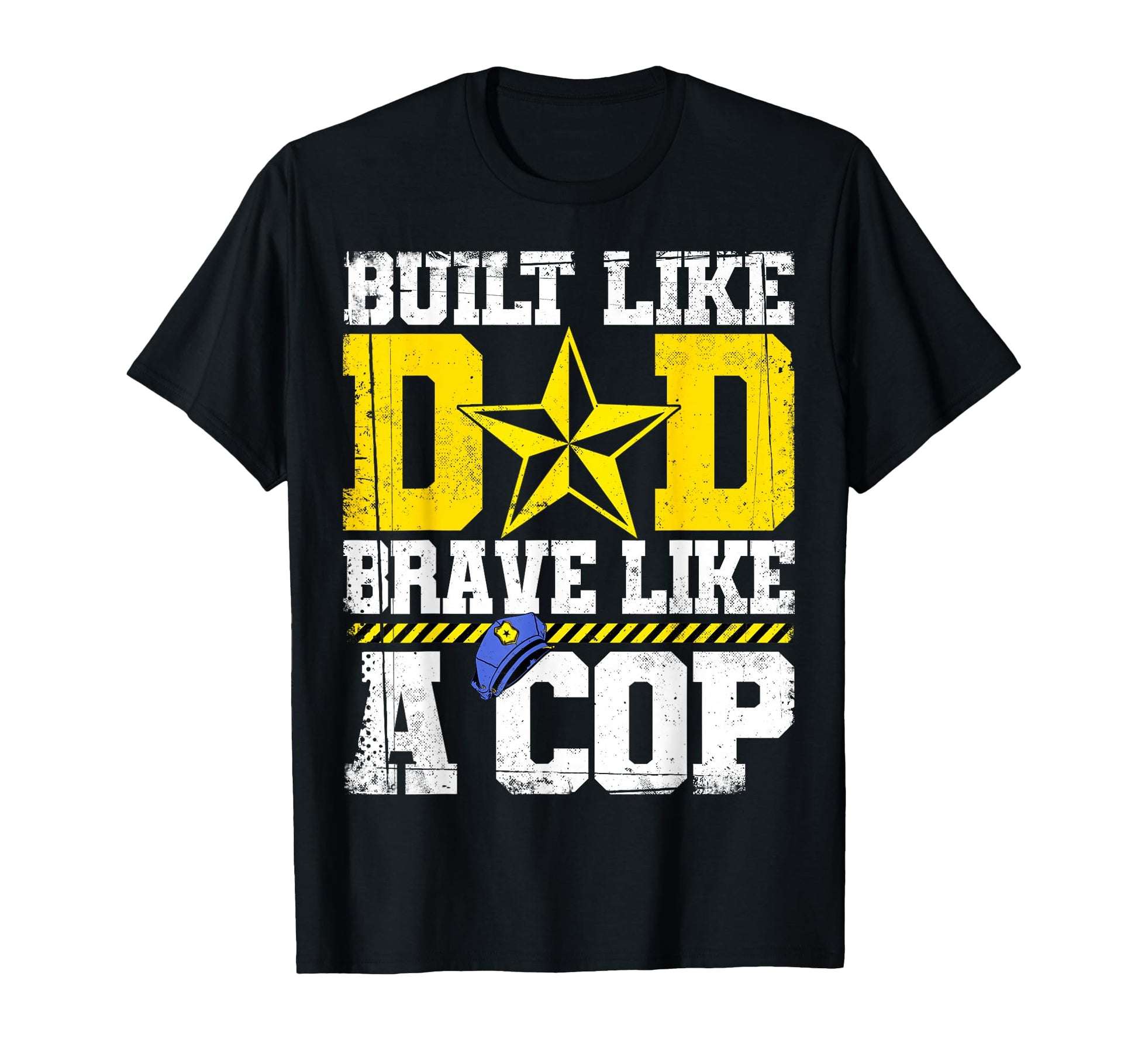 Police Officer Built Like Dad Brave Like Cop T-Shirt - Graphic Print Unisex - T-Shirt, Sweatshirt, Hoodie