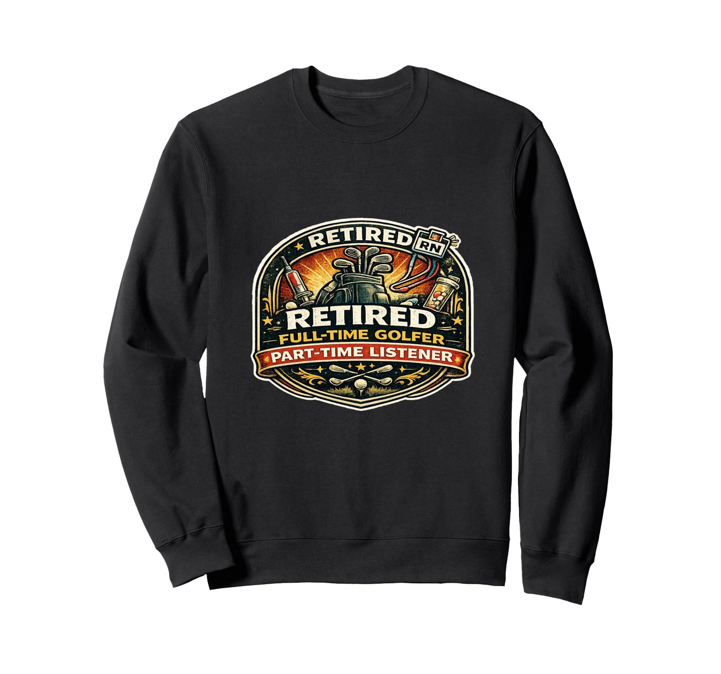 Retired Full Time Golfer Part Sweatshirt - Streetwear Style for Adults - T-Shirt, Sweatshirt, Hoodie