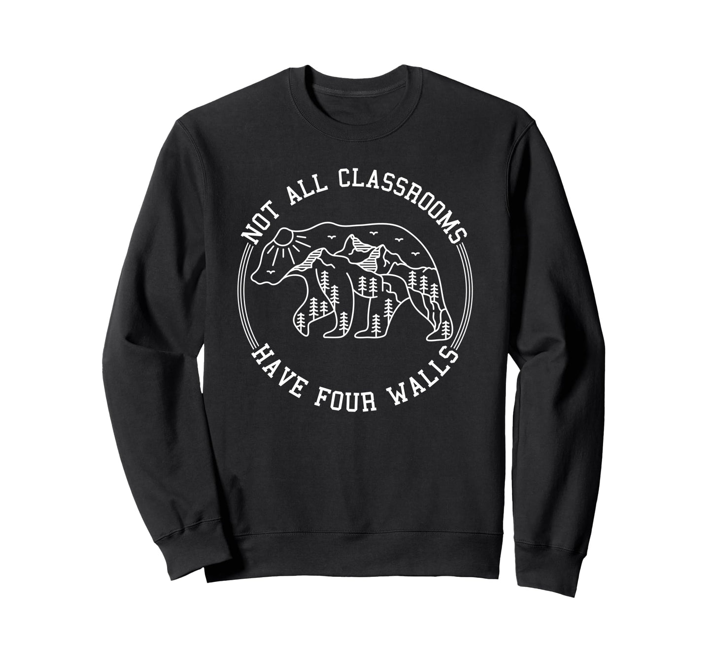 Not All Classrooms Have Four Walls Sweatshirt - Custom Art Print Unisex - T-Shirt, Sweatshirt, Hoodie