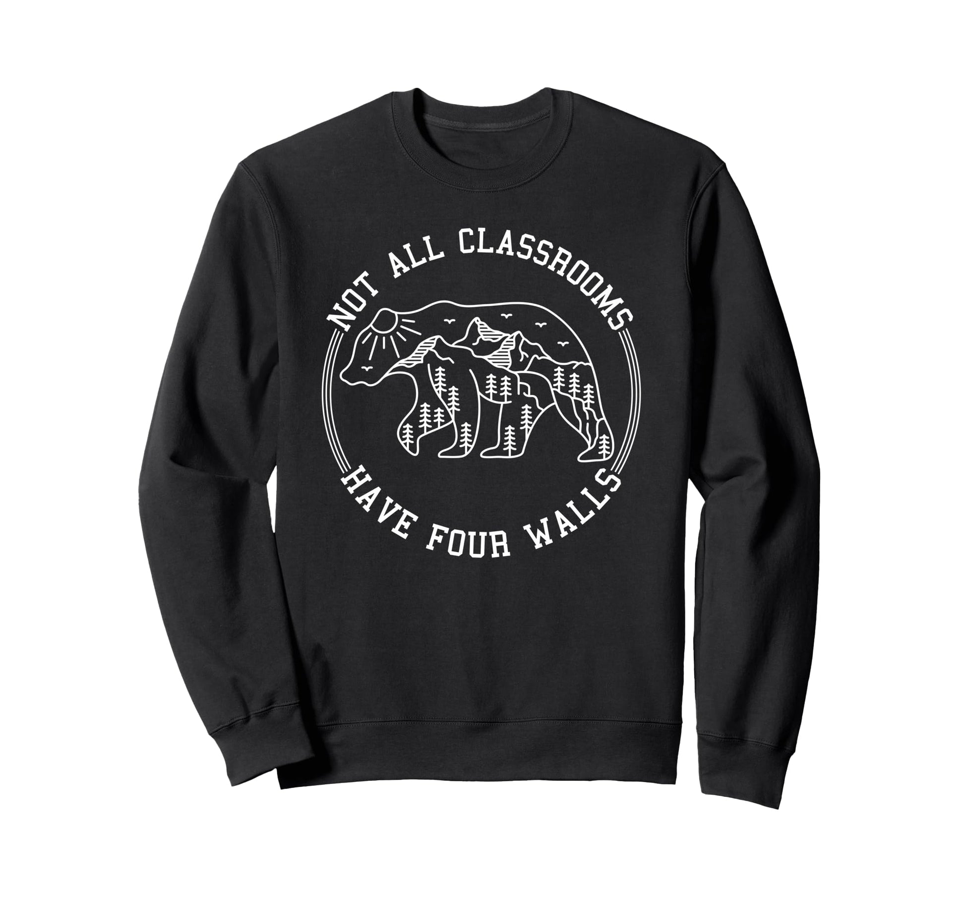 Not All Classrooms Have Four Walls Sweatshirt - Custom Art Print Unisex - T-Shirt, Sweatshirt, Hoodie