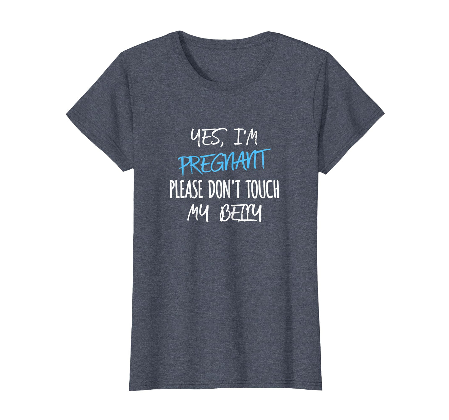 Yes Im Pregnant Please Dont Touch My T-Shirt - Custom Art Print for Adults - T-Shirt, Sweatshirt, Hoodie