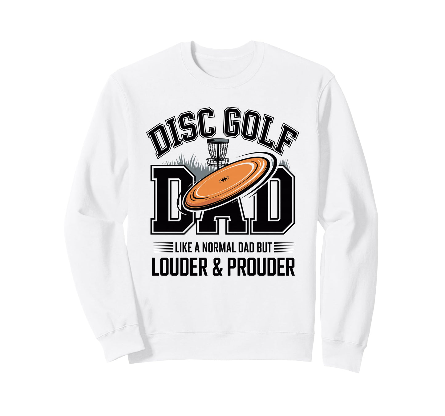 Disc Golf Dad Like Normal Dad But Sweatshirt - Custom Art Print for Adults - T-Shirt, Sweatshirt, Hoodie