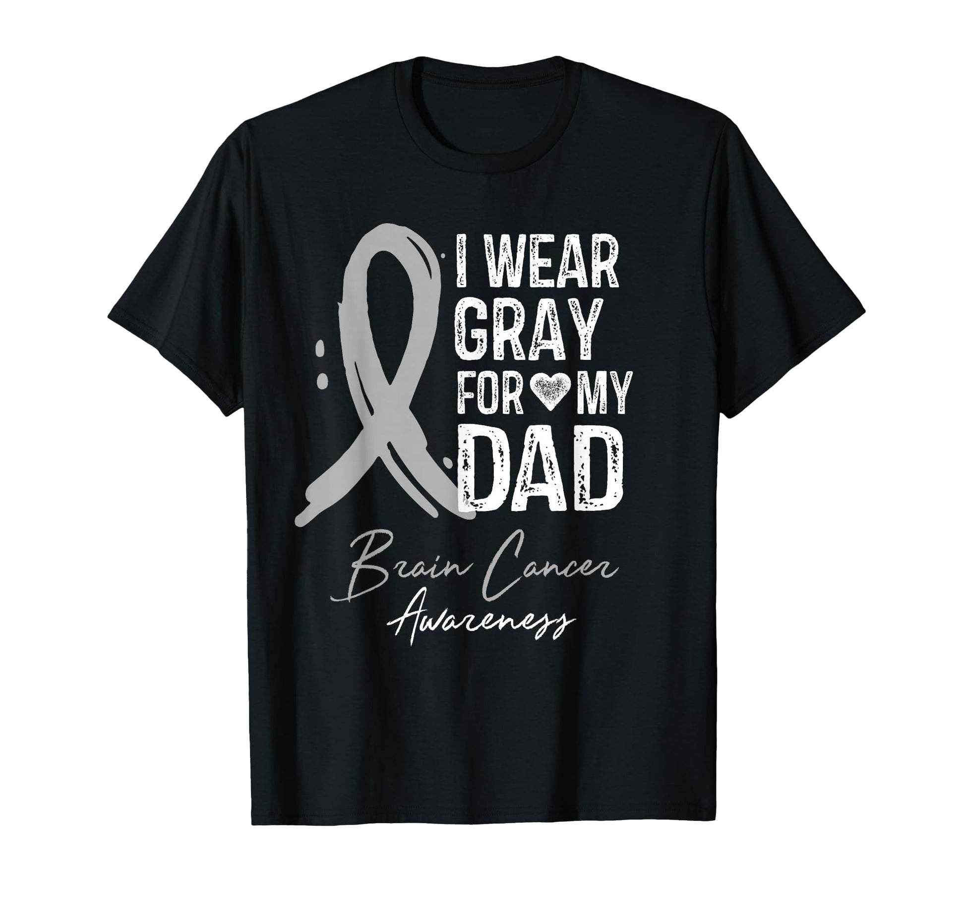 I Wear Gray My Dad Brain Cancer Awareness T-Shirt - Trendy Graphic Unisex - T-Shirt, Sweatshirt, Hoodie