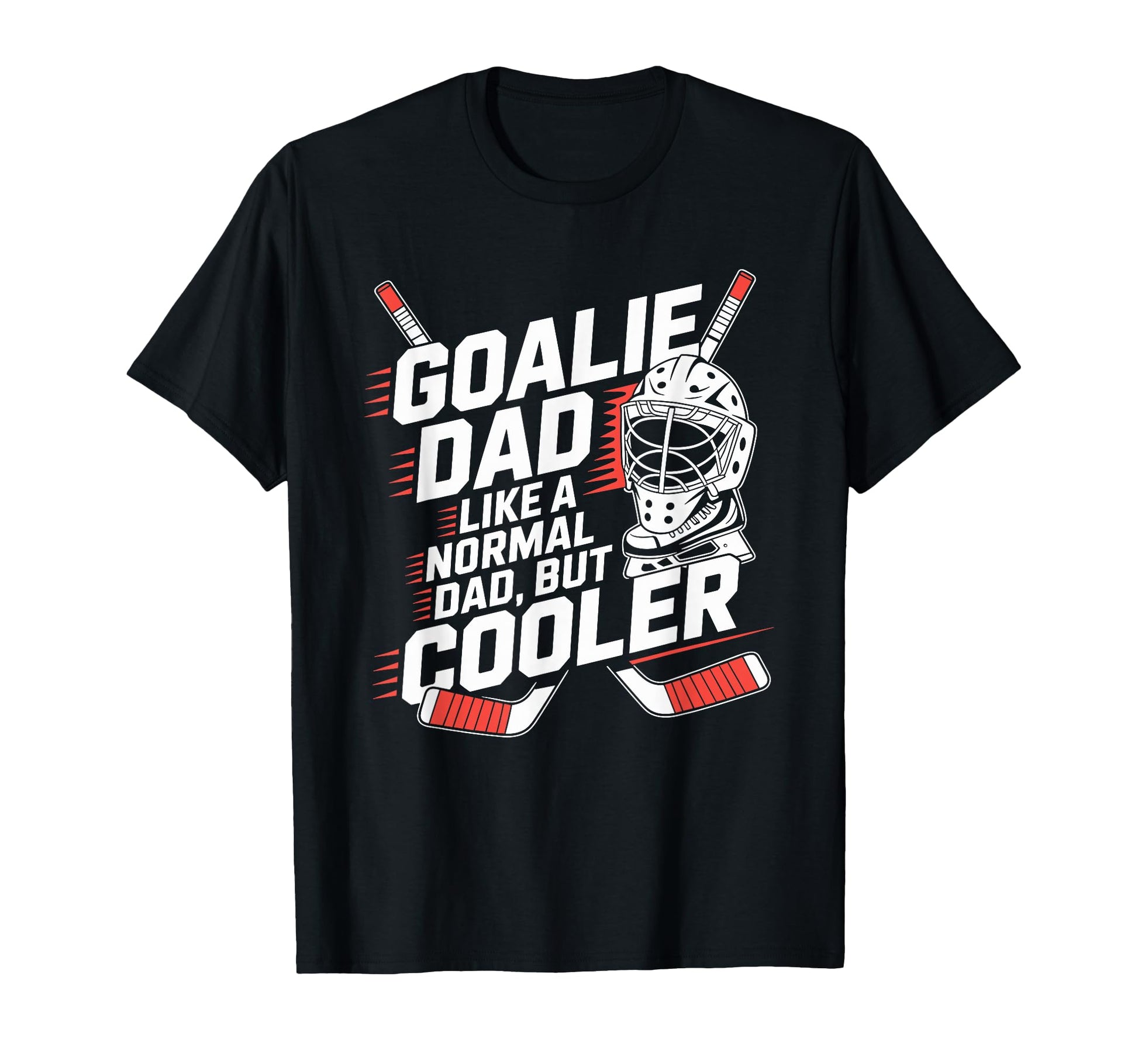 Ice Hockey Goalie Dad Like Normal Dad But T-Shirt - Graphic Print Unisex - T-Shirt, Sweatshirt, Hoodie