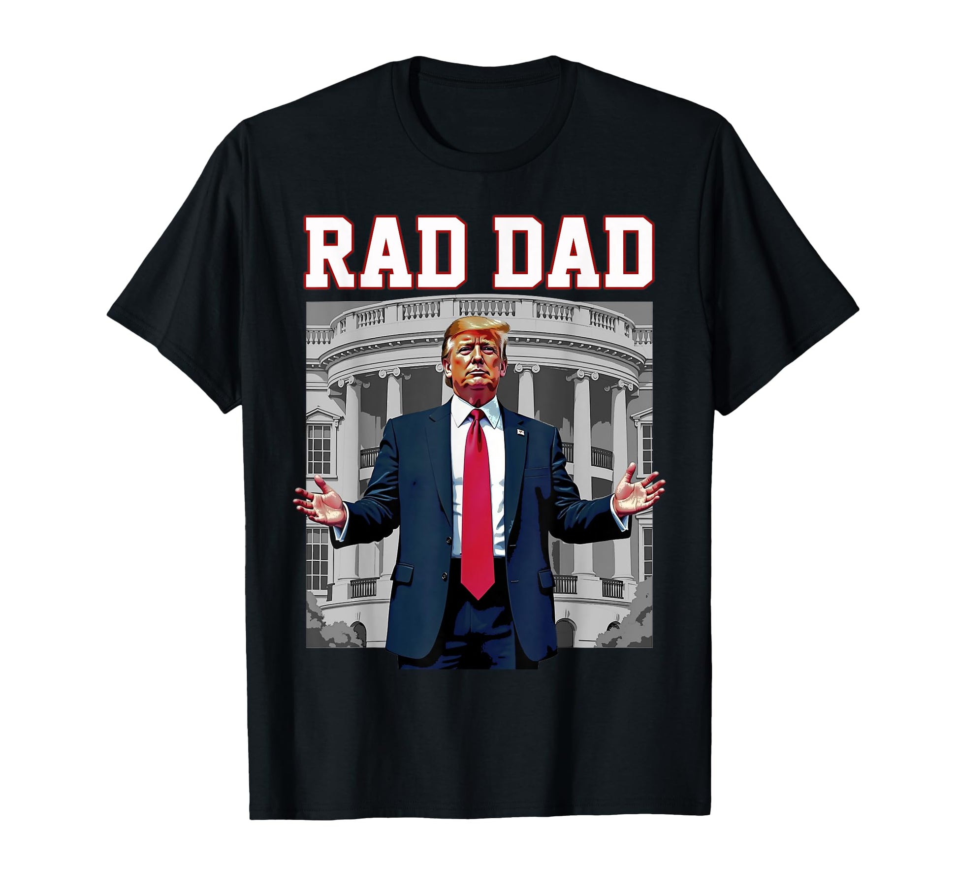Donald Trump Rad Dad Excellent Awesome T-Shirt - Unique Graphic for Adults - T-Shirt, Sweatshirt, Hoodie