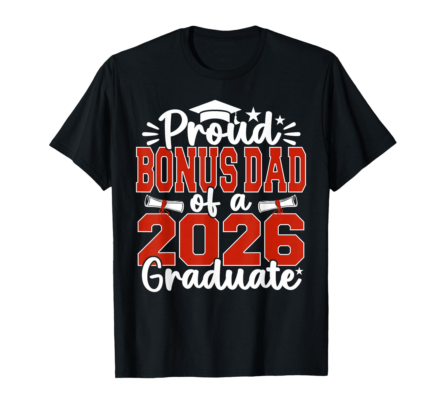 Proud Bonus Dad Class 2026 Graduate T-Shirt - Streetwear Style for Adults - T-Shirt, Sweatshirt, Hoodie