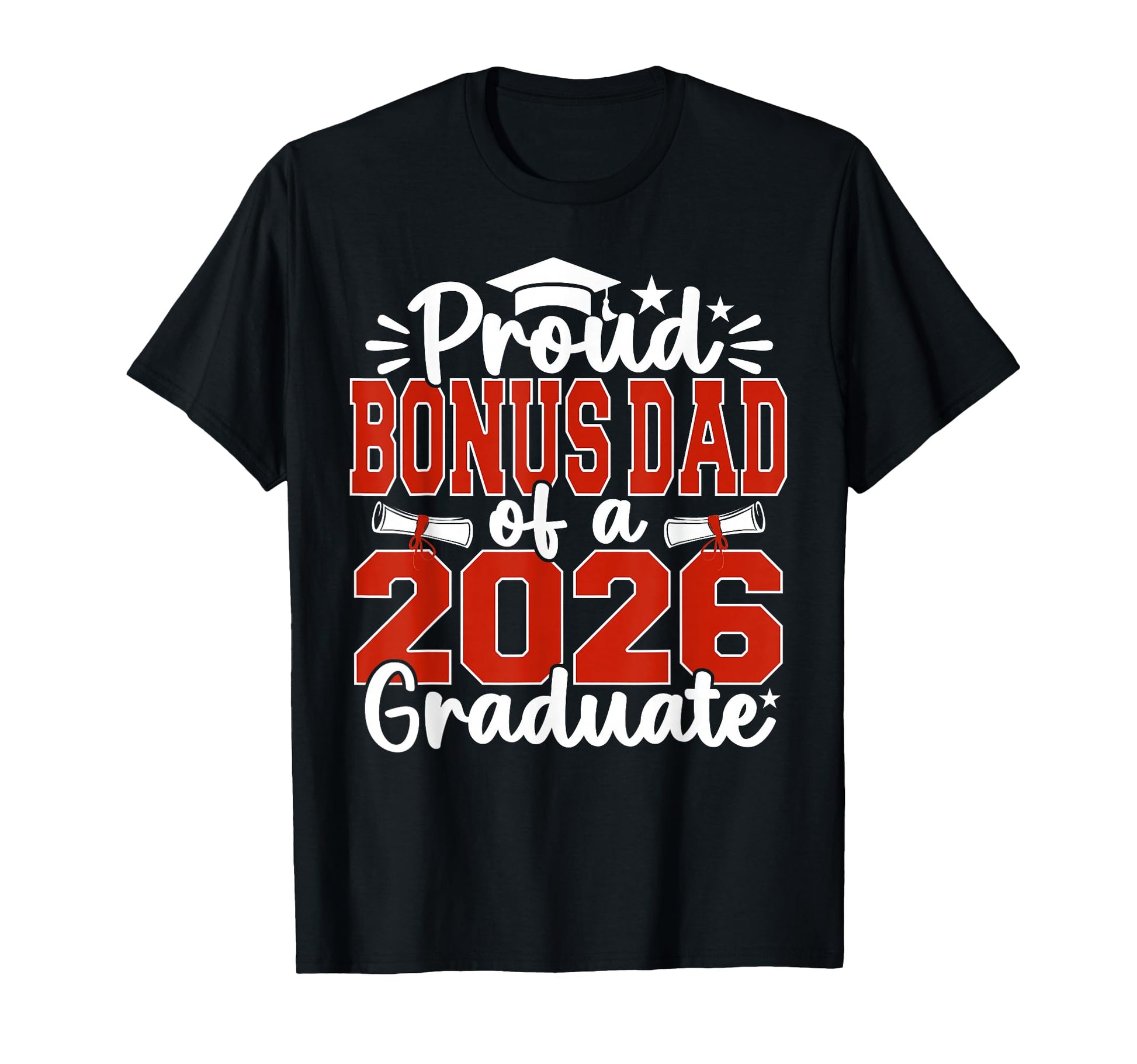 Proud Bonus Dad Class 2026 Graduate T-Shirt - Streetwear Style for Adults - T-Shirt, Sweatshirt, Hoodie
