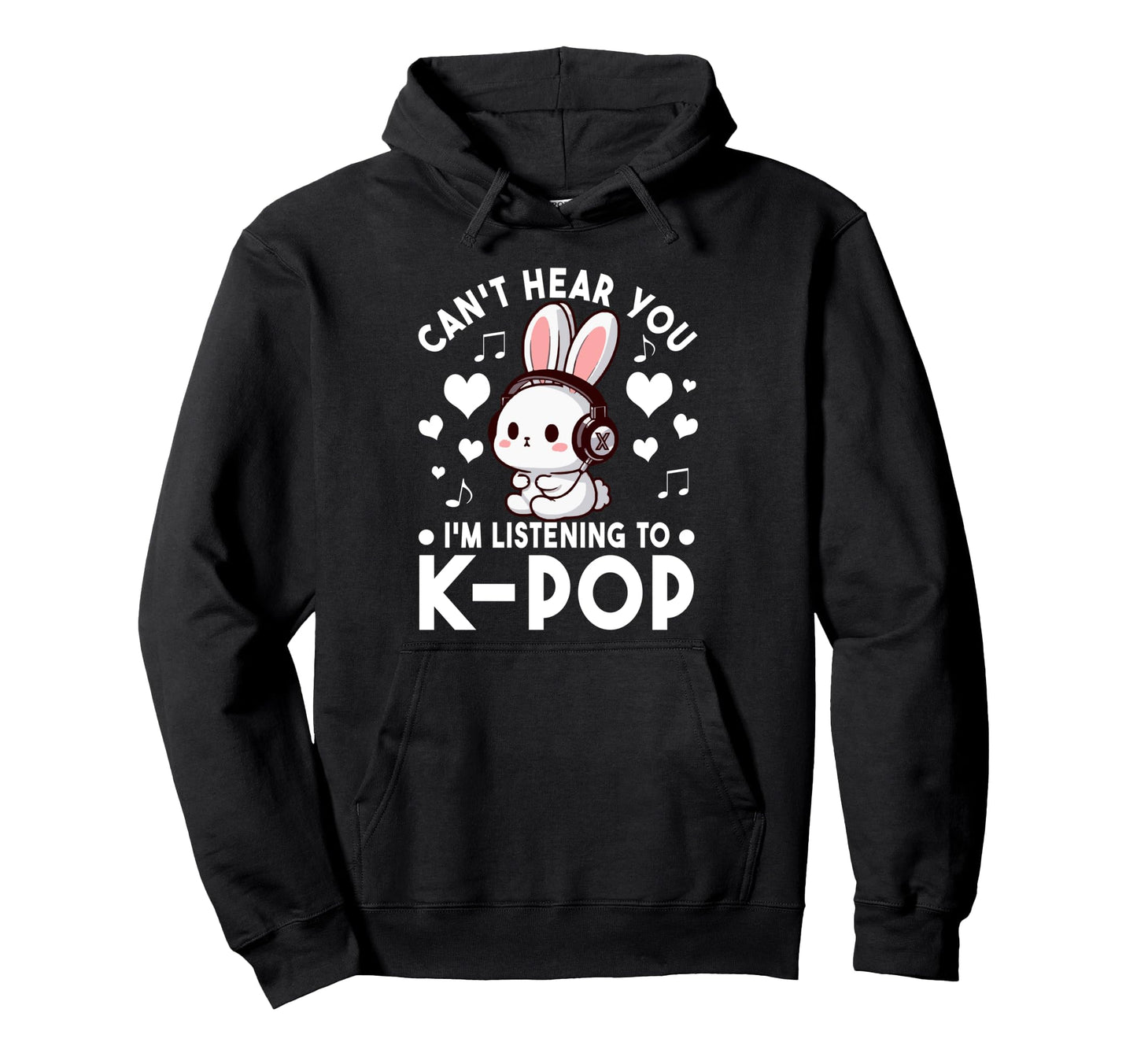 Cant Hear You Im Listening To K Pop Rabbit Hoodie - Unique Graphic Unisex - T-Shirt, Sweatshirt, Hoodie