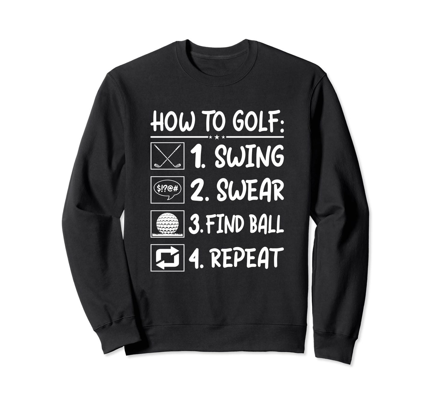 Funny Golf Sayings Funny Golfing How Sweatshirt - Graphic Print Men Women - T-Shirt, Sweatshirt, Hoodie