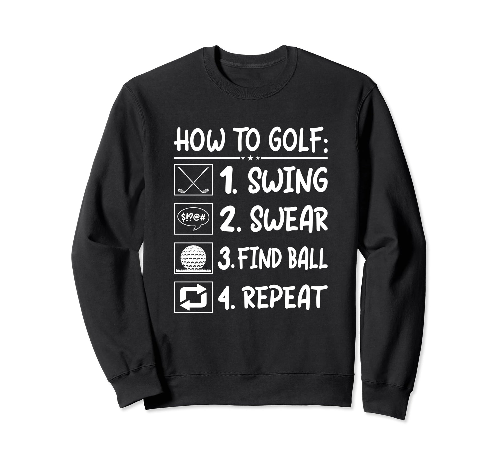 Funny Golf Sayings Funny Golfing How Sweatshirt - Graphic Print Men Women - T-Shirt, Sweatshirt, Hoodie