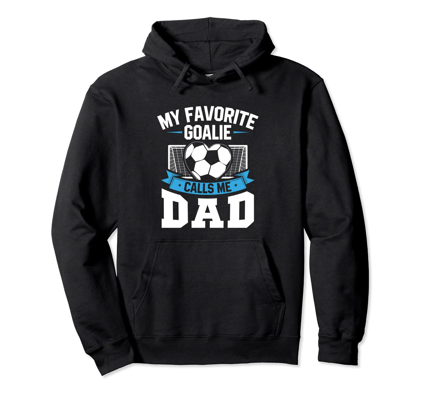 Funny Soccer Lover Dads Favorite Goalie Hoodie - Novelty Apparel for Adults - T-Shirt, Sweatshirt, Hoodie