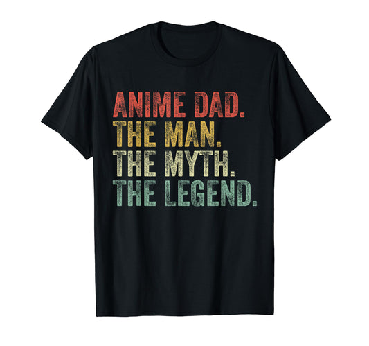 Anime Dad Myth Legend Fathers Day T-Shirt - Fun Novelty Design Men Women - T-Shirt, Sweatshirt, Hoodie