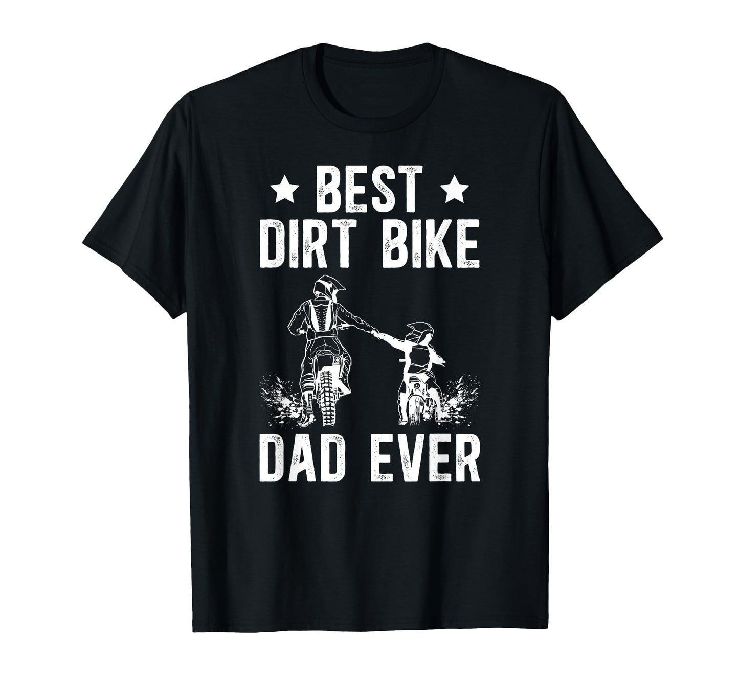 Best Dirt Bike Dad Ever Dad Dirt Biker T-Shirt - Graphic Print for Adults - T-Shirt, Sweatshirt, Hoodie