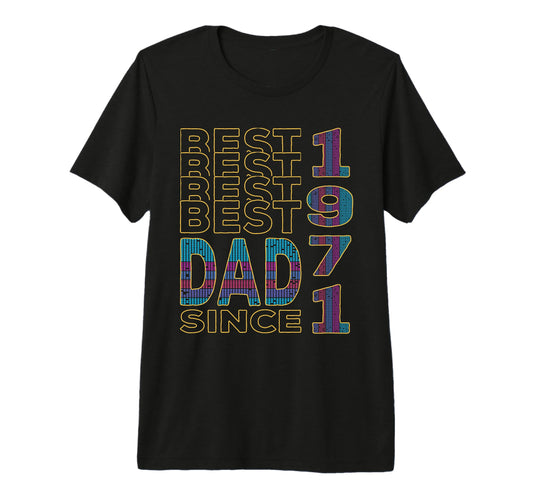 Best Dad World Dad Since 1971 Fathers T-Shirt - Custom Art Print Men Women - T-Shirt, Sweatshirt, Hoodie