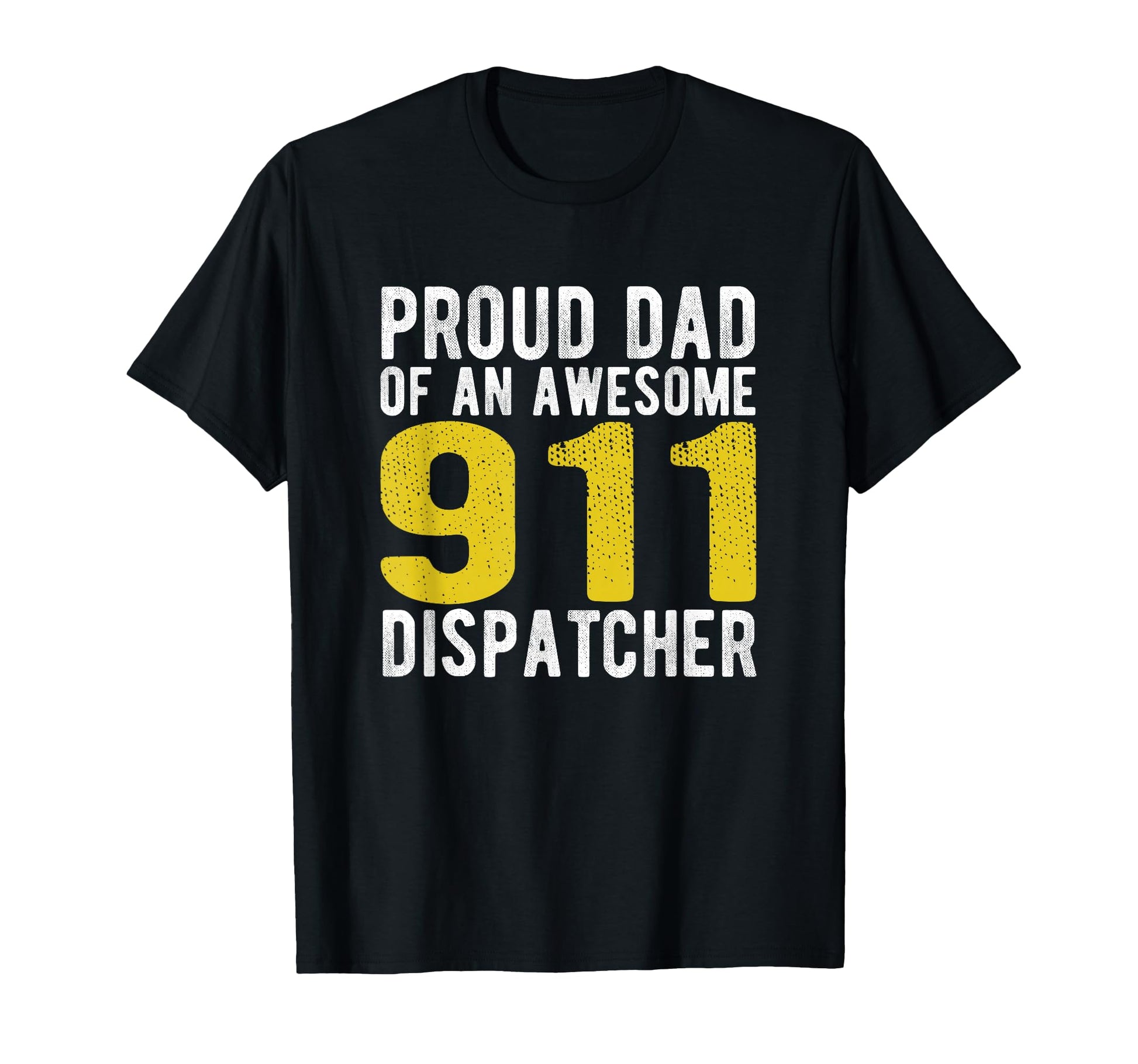 911 Dispatcher Dad Emergency T-Shirt - Fun Novelty Design Men Women - T-Shirt, Sweatshirt, Hoodie