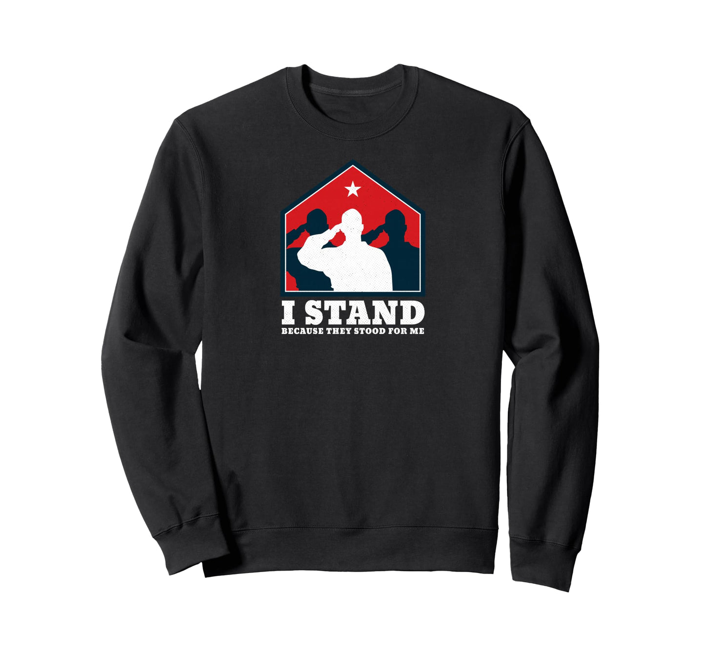 I Stand Because They Stood Me Sweatshirt - Streetwear Style Unisex - T-Shirt, Sweatshirt, Hoodie