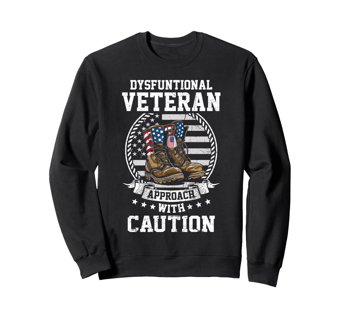 Funny Dysfunctional Veteran Approach Sweatshirt - Aesthetic Graphic Unisex - T-Shirt, Sweatshirt, Hoodie