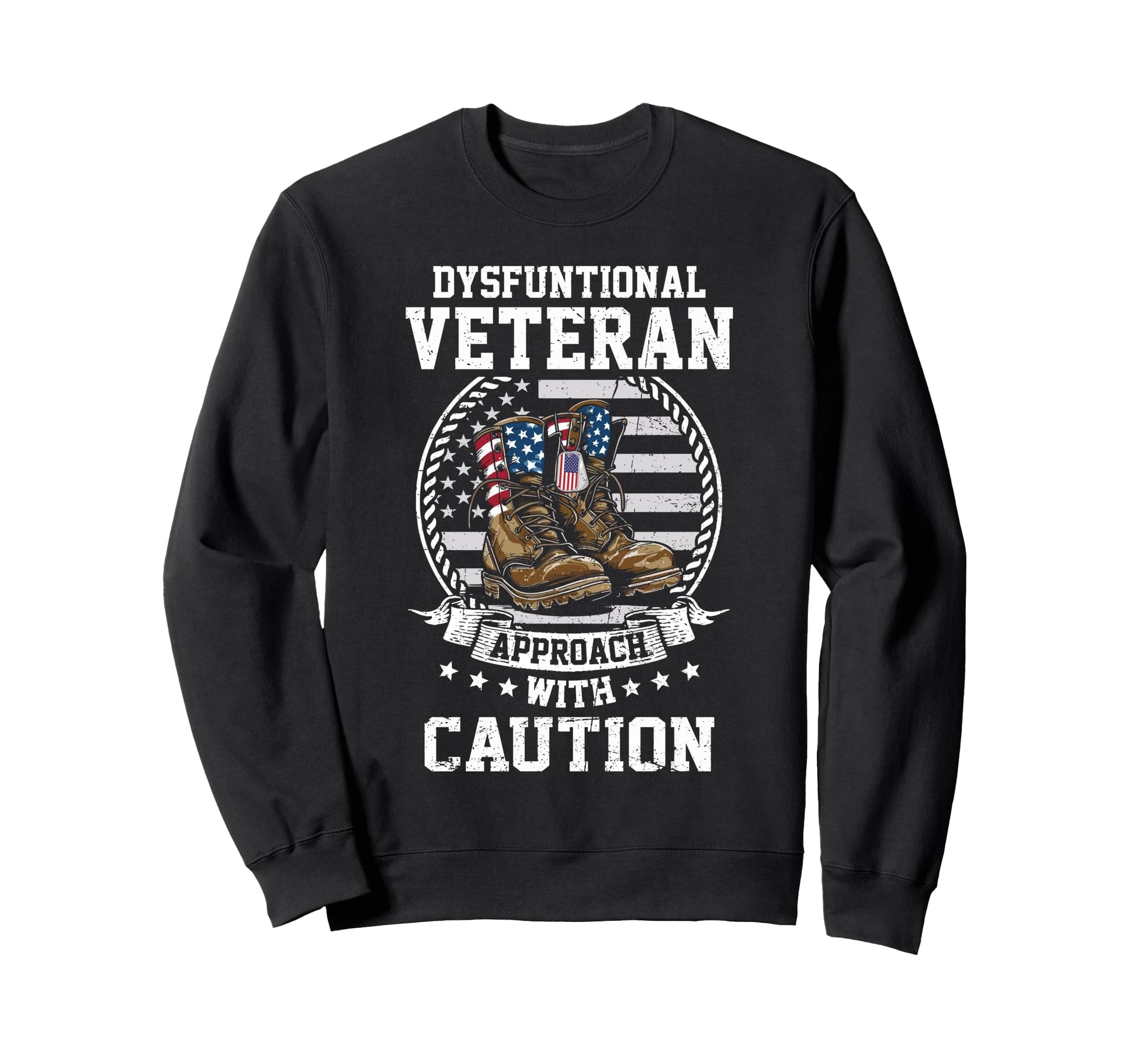 Funny Dysfunctional Veteran Approach Sweatshirt - Aesthetic Graphic Unisex - T-Shirt, Sweatshirt, Hoodie