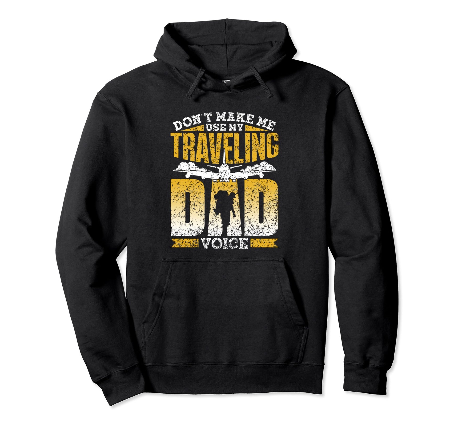 Dont Make Me Use My Traveling Dad Hoodie - Minimalist Print for Adults - T-Shirt, Sweatshirt, Hoodie