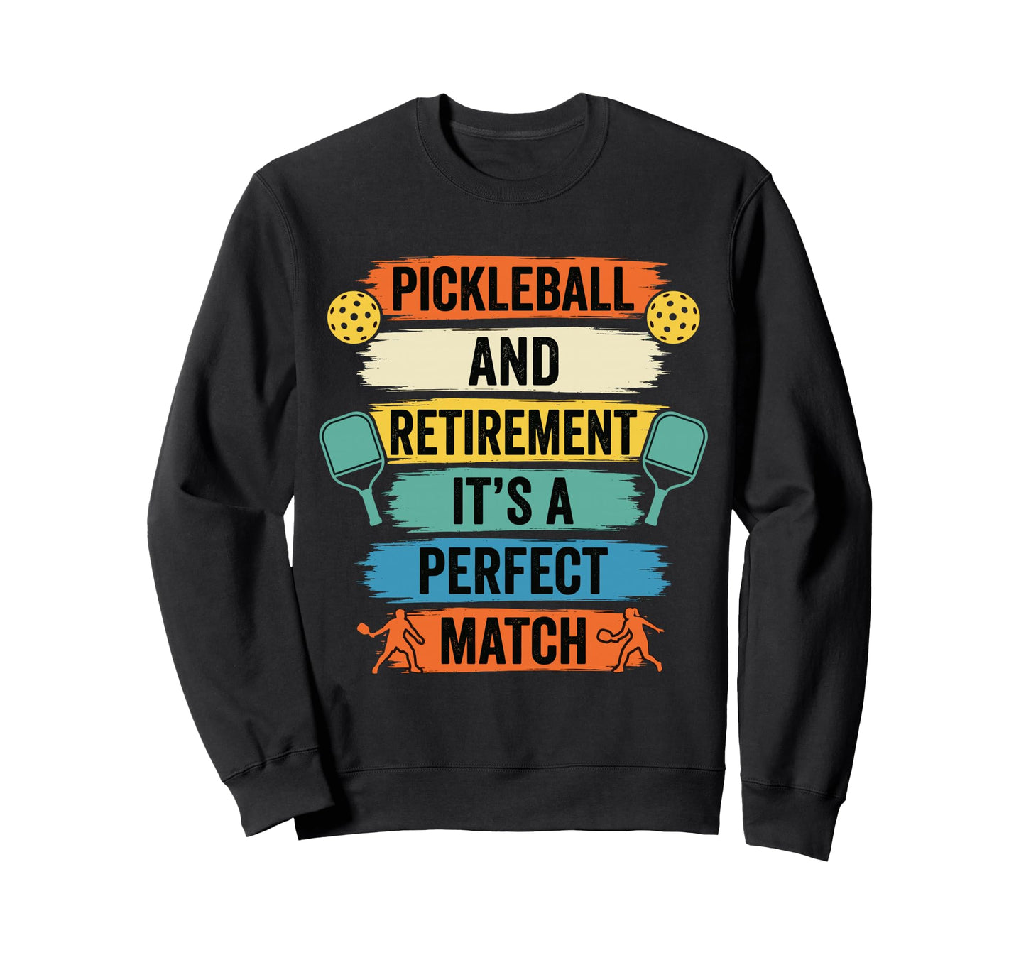 Funny Retired Pickleball And Sweatshirt - Novelty Apparel Men Women - T-Shirt, Sweatshirt, Hoodie