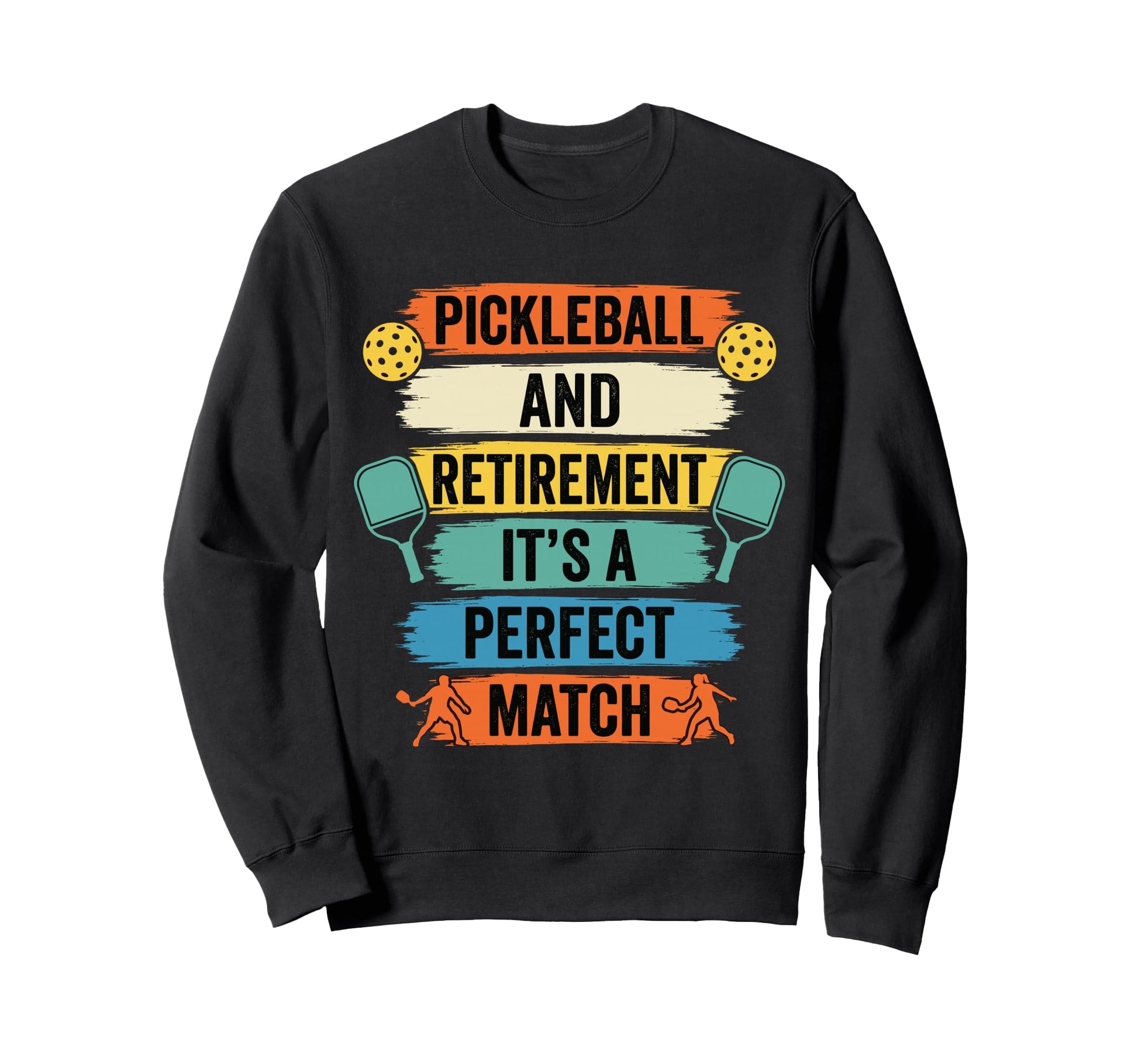 Funny Retired Pickleball And Sweatshirt - Novelty Apparel Men Women - T-Shirt, Sweatshirt, Hoodie