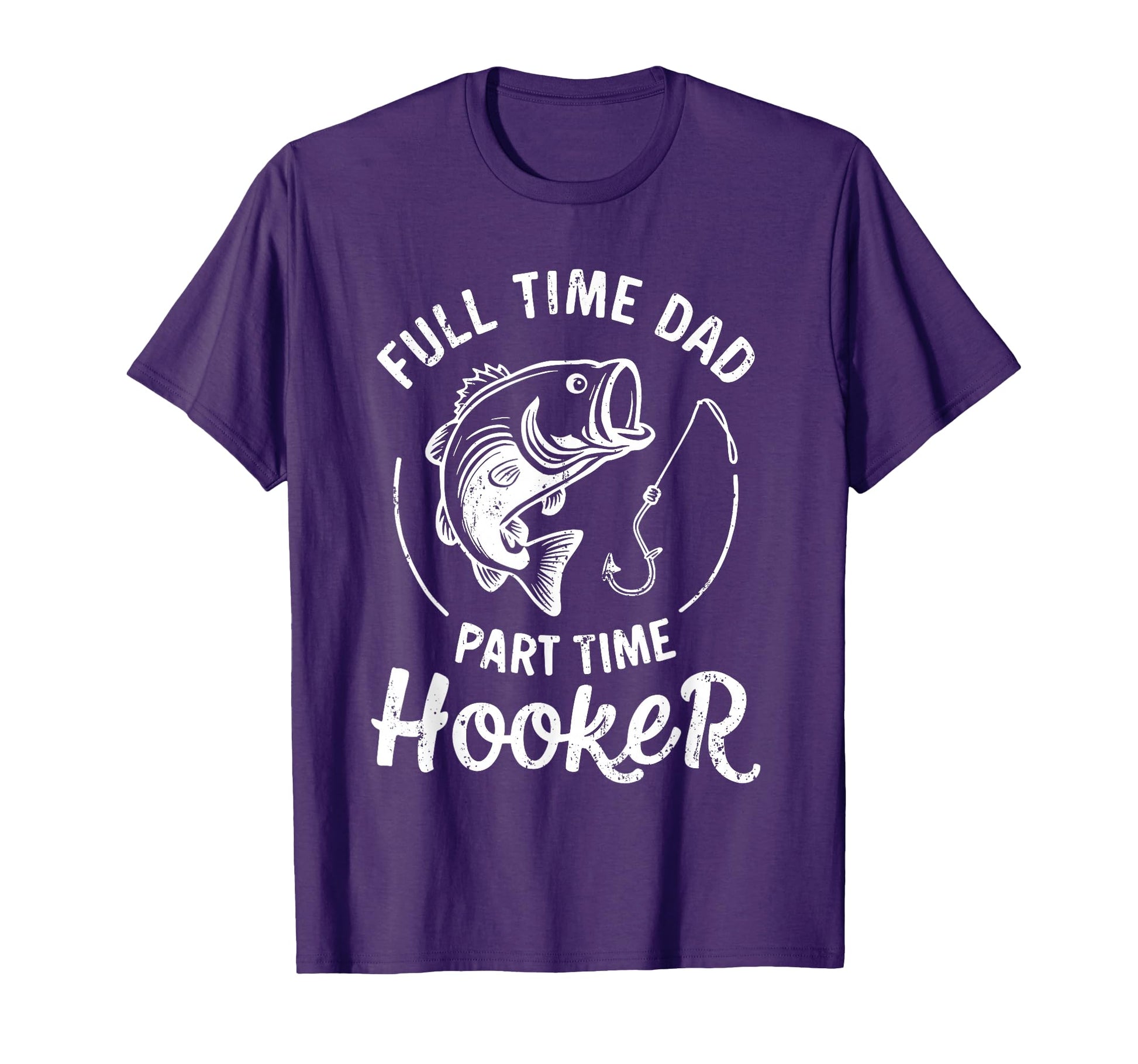 Full Time Dad Part Time Hooker Funny T-Shirt - Unique Graphic for Adults - T-Shirt, Sweatshirt, Hoodie