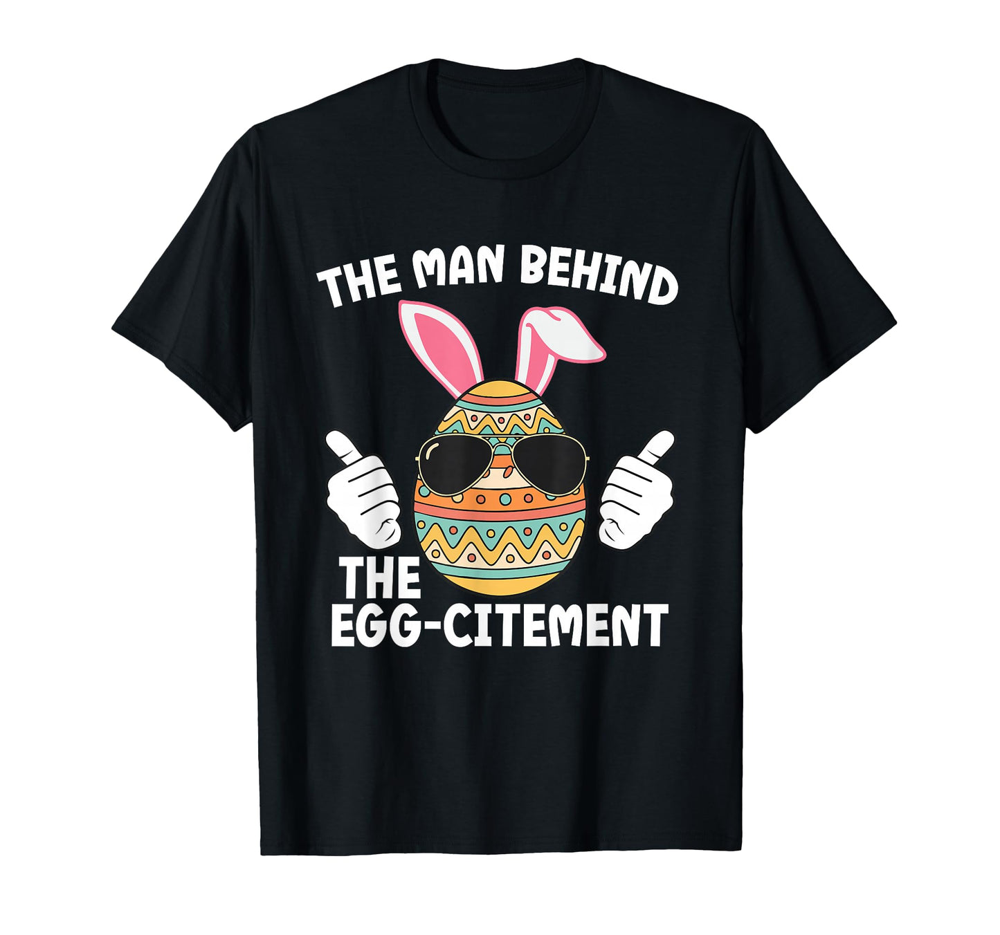 Behind Egg Citement Easter Dad Pregnancy T-Shirt - Unique Graphic Unisex - T-Shirt, Sweatshirt, Hoodie