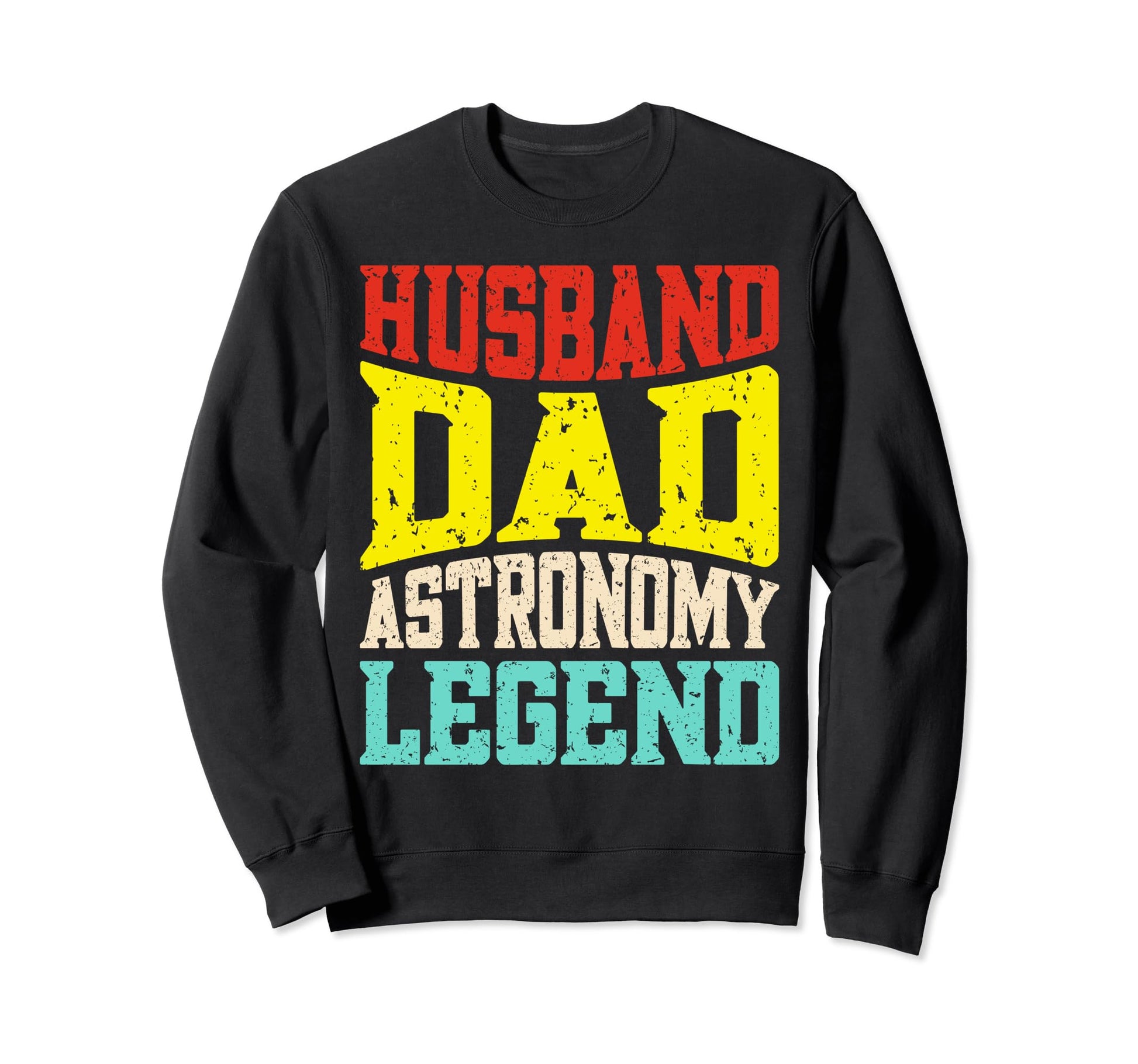 Astronomy Husband Dad Funny Sweatshirt - Fun Novelty Design Men Women - T-Shirt, Sweatshirt, Hoodie