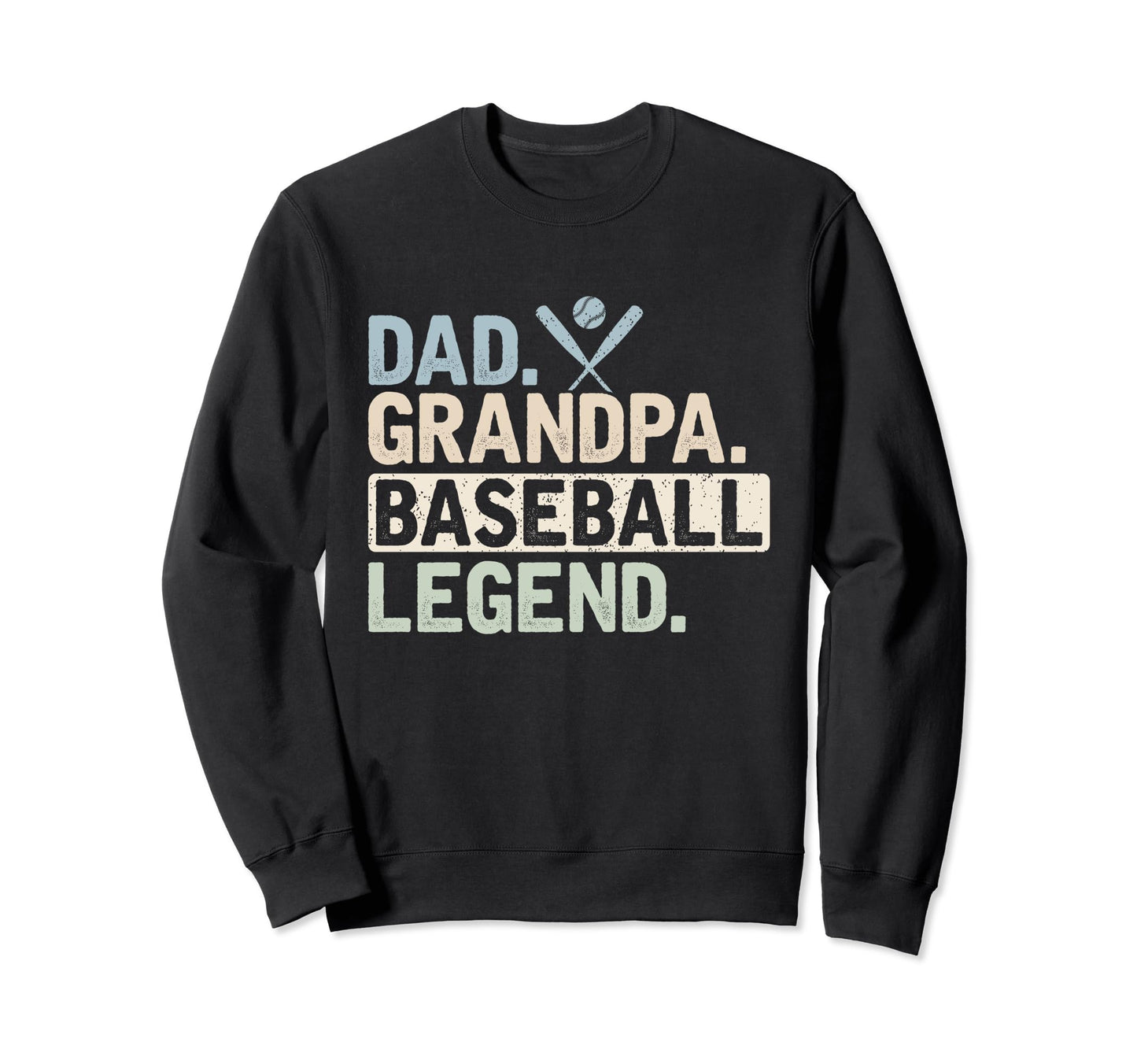 Dad Grandpa Baseball Legend Sweatshirt - Casual Everyday Wear Men Women - T-Shirt, Sweatshirt, Hoodie