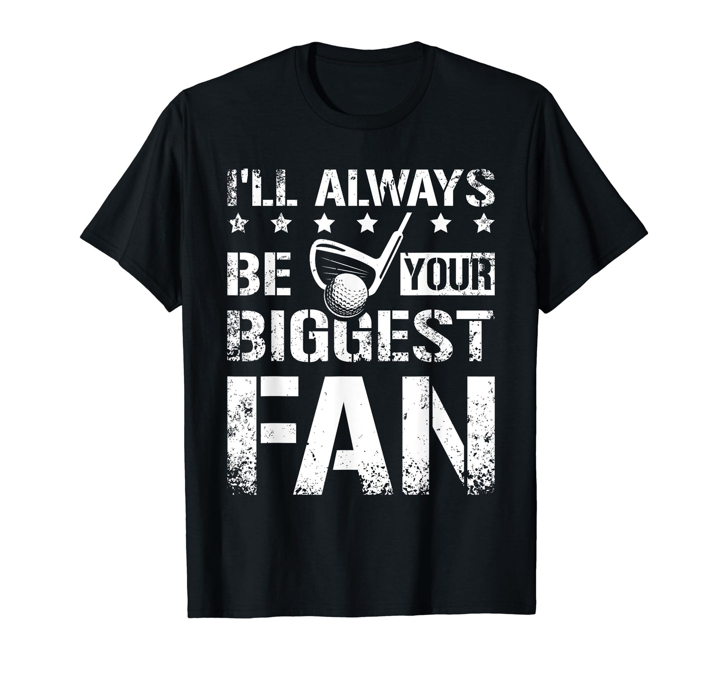 Ill Always Be Your Biggest Fan T-Shirt - Casual Everyday Wear for Adults - T-Shirt, Sweatshirt, Hoodie