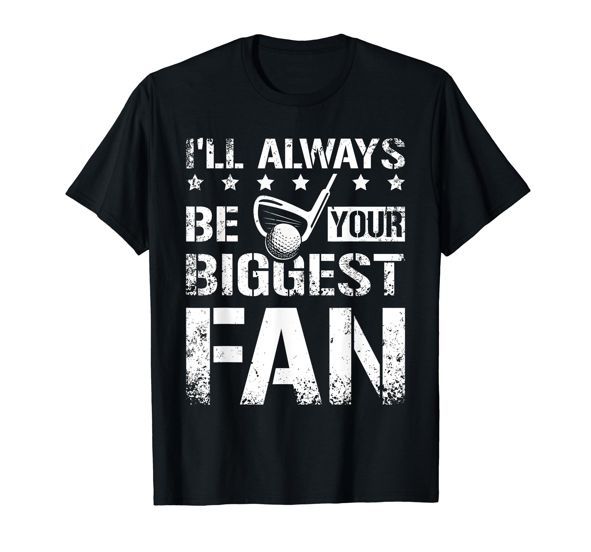Ill Always Be Your Biggest Fan T-Shirt - Casual Everyday Wear for Adults - T-Shirt, Sweatshirt, Hoodie