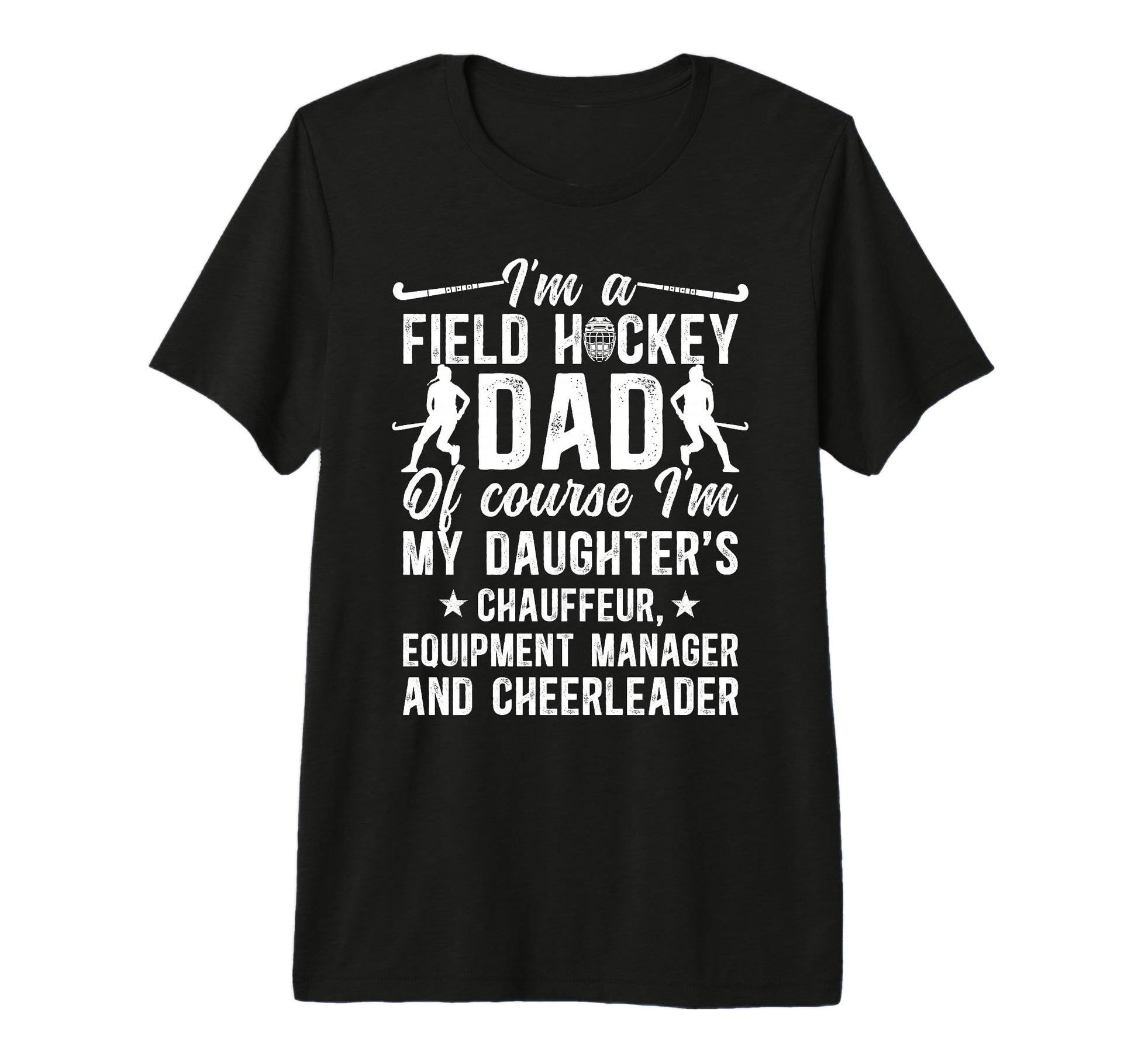 Mens Im Field Hockey Dad Field Hockey T-Shirt - Novelty Apparel Men Women - T-Shirt, Sweatshirt, Hoodie