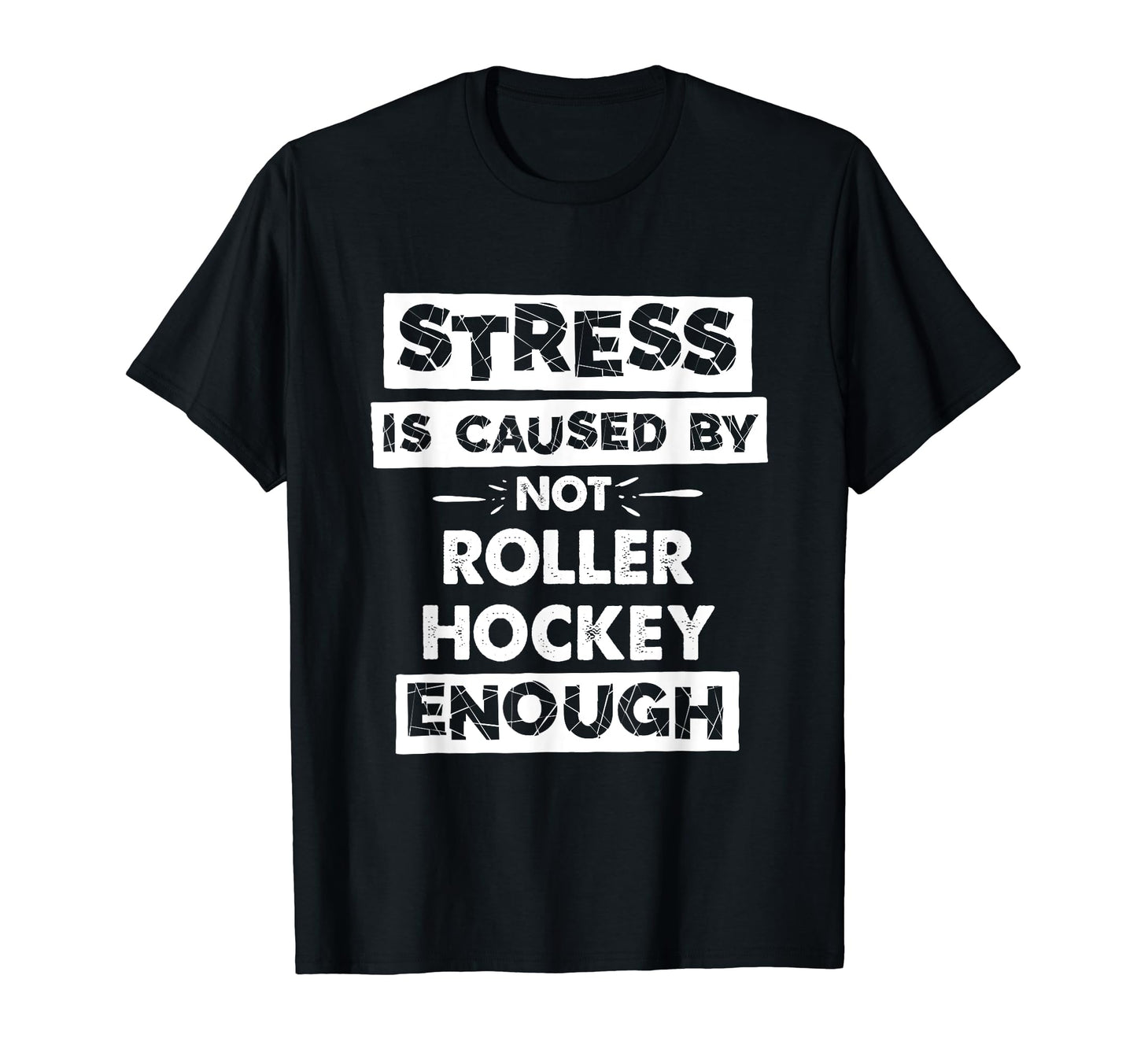 Funny Stress Is Caused Not Roller T-Shirt - Casual Everyday Wear Men Women - T-Shirt, Sweatshirt, Hoodie