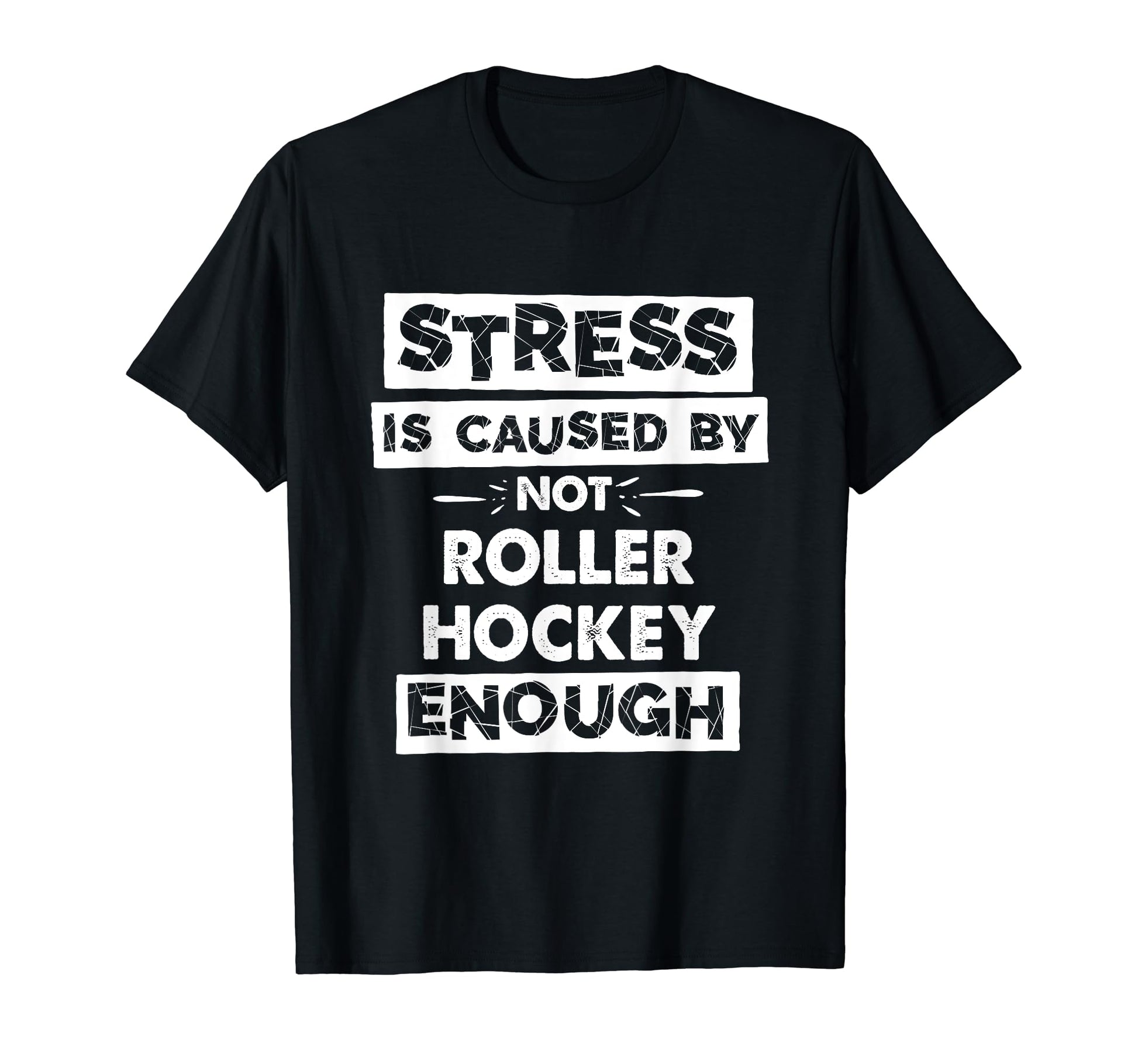 Funny Stress Is Caused Not Roller T-Shirt - Casual Everyday Wear Men Women - T-Shirt, Sweatshirt, Hoodie