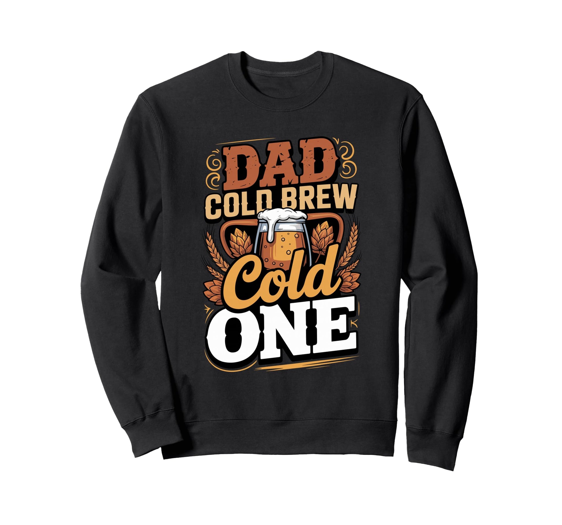 Dad Cold Brew One Coffee Father Sweatshirt - Trendy Graphic Unisex - T-Shirt, Sweatshirt, Hoodie