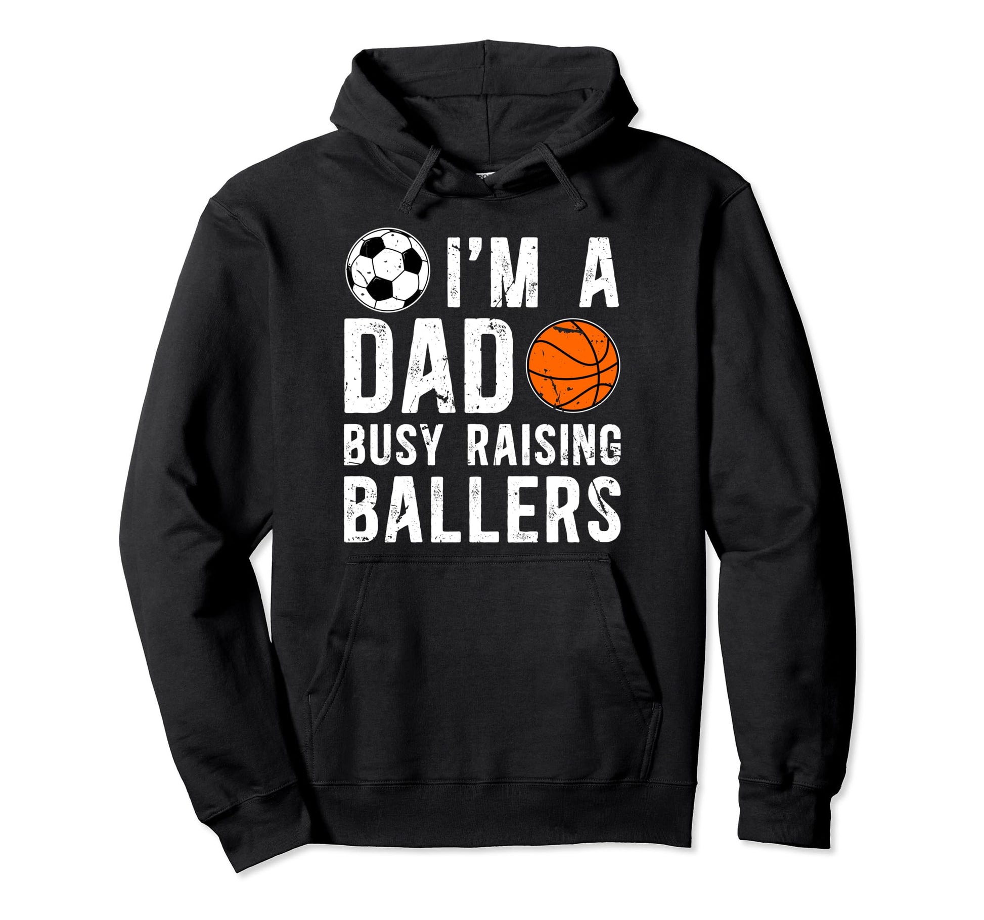Im Dad Busy Raising Ballers Soccer Hoodie - Fun Novelty Design Unisex - T-Shirt, Sweatshirt, Hoodie
