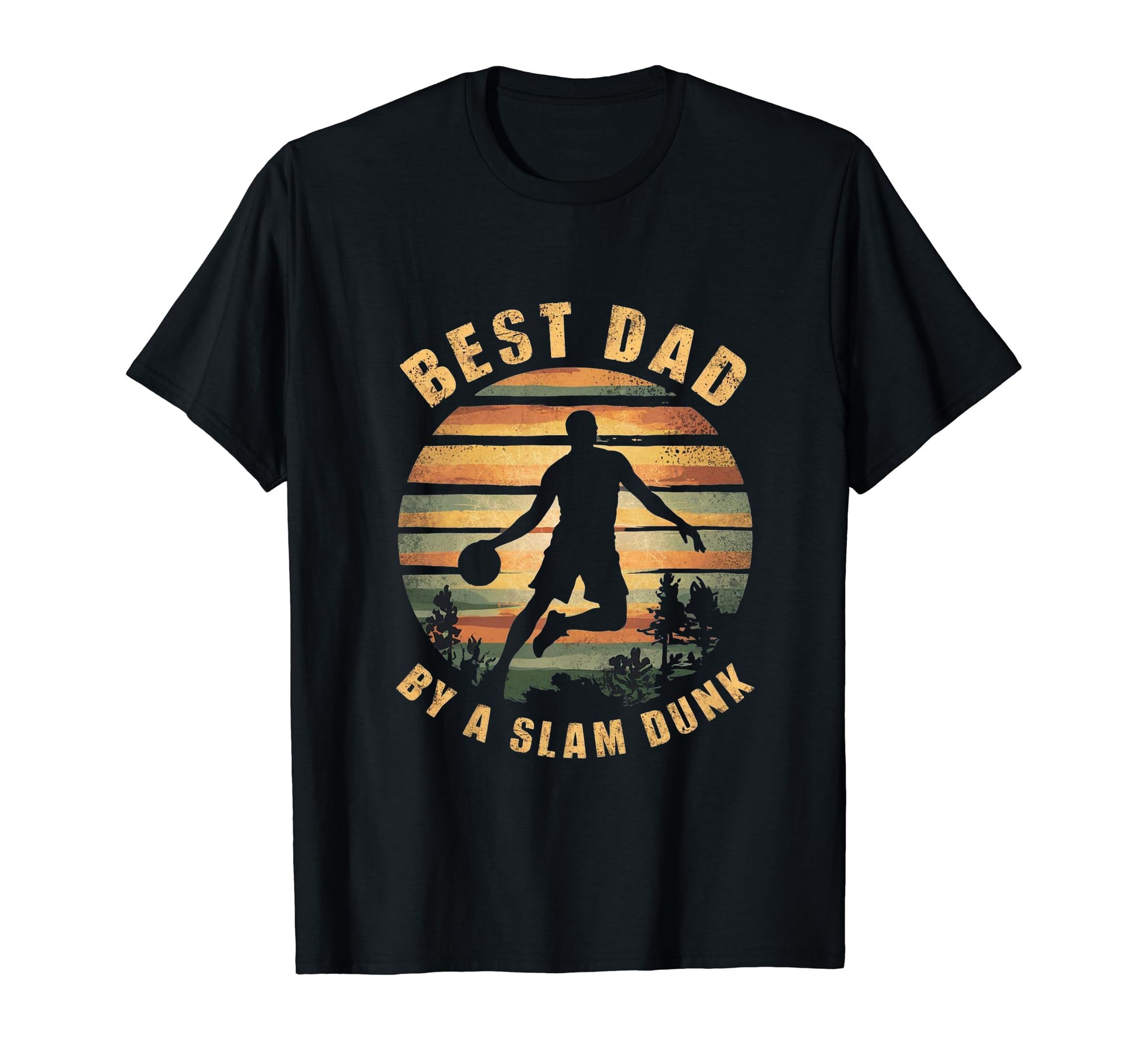 Funny Best Dad Dunk Basketball T-Shirt - Casual Everyday Wear Unisex - T-Shirt, Sweatshirt, Hoodie