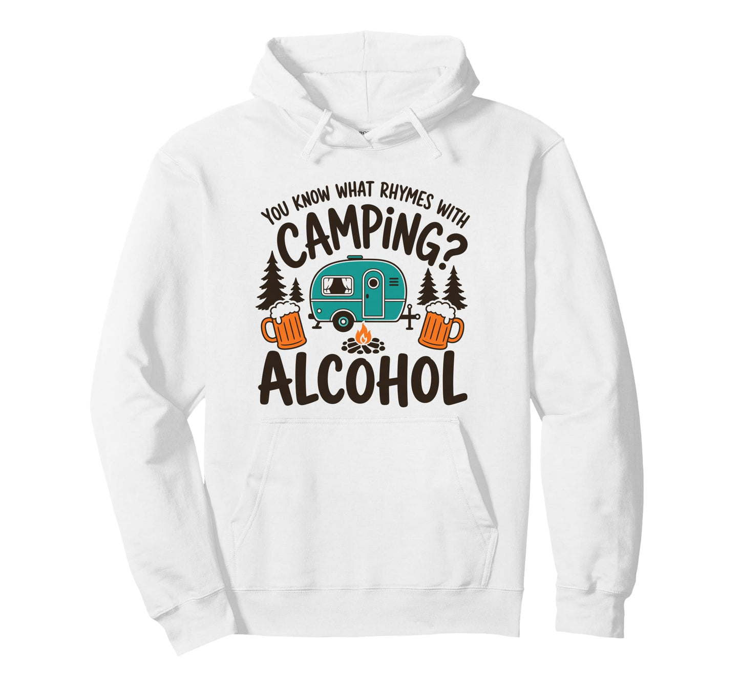 You Know What Rhymes Camping Alcohol Hoodie - Graphic Print Men Women - T-Shirt, Sweatshirt, Hoodie