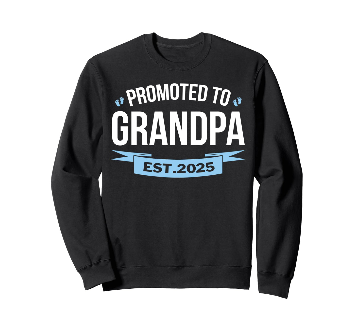 Papa Est 2025 Soon To Be Promoted Sweatshirt - Custom Art Print Men Women - T-Shirt, Sweatshirt, Hoodie