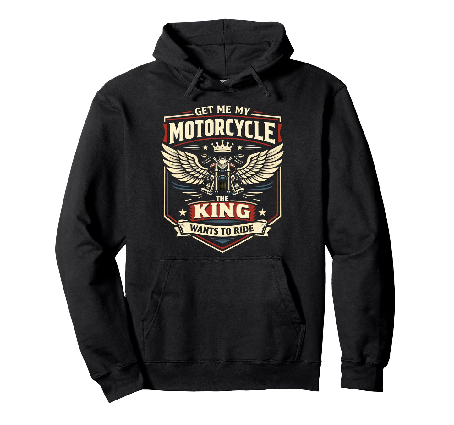 Motorcycle Biker King Get Me My Hoodie - Fun Novelty Design Men Women - T-Shirt, Sweatshirt, Hoodie